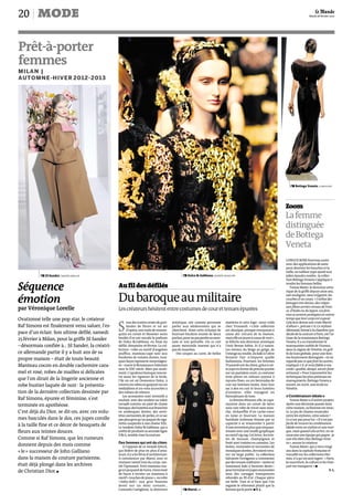 20       mode                                                                                                                                                                                  0123
                                                                                                                                                                                          Mardi 28 février 2012




Prêt-à-porter
femmes
MILAN |
AUTOMNE-HIVER 2012-2013




                                                                                                                                                                           c Bottega Veneta. G. BOUYS/AFP




                                                                                                                                                                        Zoom
                                                                                                                                                                        La femme
                                                                                                                                                                        distinguée
                                                                                                                                                                        de Bottega
                                                                                                                                                                        Veneta
                                                                                                                                                                        LONGUE ROBE fourreau noire
                                                                                                                                                                        avec des applications de satin
                                                                                                                                                                        pour dessiner les hanches et la
                                                                                                                                                                        taille, ou tailleur jupe ajusté aux
          c Jil Sander. GIUSEPPE ARESU/AP                                                        c Dolce & Gabbana. GIUSEPPE CACACE/AFP                                 jolies épaules rondes : la collec-
                                                                                                                                                                        tion Bottega Veneta s’applique à

Séquence                                        Au fil des défilés                                                                                                      rendre les femmes belles.
                                                                                                                                                                           Tomas Maier, le directeur artis-
                                                                                                                                                                        tique de la griffe depuis onze ans,


émotion                                         Du baroque au militaire                                                                                                 sait souligner, sans vulgarité, les
                                                                                                                                                                        courbes d’un corps. « J’utilise des
                                                                                                                                                                        lainages très denses, des crêpes
par Véronique Lorelle                           Les créateurs hésitent entre costumes de cour et tenues épurées                                                         aux fibres serrées venues de Fran-
                                                                                                                                                                        ce, d’Italie ou du Japon. Les fem-
                                                                                                                                                                        mes se sentent protégées en même
Ovationné telle une pop star, le créateur                                                                                                                               temps que leur corps est exposé.


                                                S
                                                       ous des lustres ornés de guir-     artistique, sait comme personne      matières et zéro logo : nous voilà       Cela leur donne une vraie liberté
Raf Simons est finalement venu saluer, l’es-           landes de fleurs et un air         parler aux adolescentes qui se       chez Trussardi. « Cette collection       d’allure», précise-t-il. Ce styliste
                                                       d’opéra, une nuée de manne-        cherchent. Ainsi cette écharpe de    est classique, presque ennuyeuse à       allemand, formé à la chambre syn-
pace d’un éclair. Son ultime défilé, samedi     quins en corset et bloomer noirs          fourrure bicolore munie de deux      cause des 100 ans de la maison,          dicale de la couture à Paris, est l’ar-
25 février à Milan, pour la griffe Jil Sander   brodés d’or ont envahi le podium
                                                de Dolce & Gabbana, en final du
                                                                                          poches,pourne pasperdresa mon-
                                                                                          naie et son portable. Ou ce ciré
                                                                                                                               mais elle est jeune à cause de moi»,
                                                                                                                               se félicite son directeur artistique
                                                                                                                                                                        tisan de la renaissance Bottega
                                                                                                                                                                        Veneta. Il a su transformer le
–désormais confiée à… Jil Sander, la créatri-   défilé, dimanche 26 février. La col-      jaune moutarde insensé qui n’a       Umit Benan Sahin. Et il a raison.        maroquinier oublié de Vicence,
                                                lection – robe au motif d’angelots        pas de manches.                      Les teintes, du beige au grège, de       dans la région de Vénétie, en grif-
ce allemande partie il y a huit ans de sa       joufflus, manteau-cape noir aux              Des coupes au carré, de belles    l’orange au rouille, du kaki à l’olive   fe de luxe globale, pour une fem-
                                                broderies de volutes dorées, tuni-                                             feraient fuir n’importe quelle           me hautement distinguée. « Je ne
propre maison – était de toute beauté.          ques façon tapisserie moyenâgeu-                                               fashionista. Pourtant, les femmes        regarde pas ce que font les autres,
Manteau cocon en double cachemire cara-         se – marie la Renaissance italienne                                            Trussardi ont du chien, grâce à cet-     explique-t-il. Je reste fidèle à nos
                                                avec le XXIe siècle. Mais pas seule-                                           te jupe en forme de poncho portée        credo : qualité, design, savoir-faire
mel et rosé, robes de mailles si délicates      ment. L’opulence baroque rencon-                                               sur un pantalon court, ce costume        artisanal. » Pour transmettre les
                                                tre aussi les rigueurs de la Sicile,                                           trois pièces en velours soyeux à         techniques les plus pointues en
que l’on dirait de la lingerie ancienne et      l’île où est né Domenico Dolce, à                                              rayures fines, ou ces bermudas de        maroquinerie, Bottega Veneta a
robe bustier laquée de noir : la présenta-      travers ces robes en guipure ou ces                                            cuir sur bottines lacées. Avec leur      ouvert, en 2006, une école en
                                                médaillons et ex-voto accrochés à                                              sac à dos en cuir et leurs lunettes      Vénétie.
tion de la dernière collection dessinée par     des rubans de velours.                                                         d’aviateur, elles voyagent en
                                                    Les accessoires sont inventifs à                                           baroudeuses de luxe.                     « Combinaison idéale »
Raf Simons, épurée et féminine, s’est           souhait, avec des souliers au talon                                                La femme Missoni, elle, se capa-        Tomas Maier a d’autres projets.
terminée en apothéose.                          torsadé comme un pied de chaise
                                                baroque,des lunettesauxbranches
                                                                                                                               raçonne dans un corset de latex
                                                                                                                               sous une robe de tricot sans man-
                                                                                                                                                                        Après une décennie passée dans
                                                                                                                                                                        cette maison, sa flamme est intac-
C’est déjà du Dior, se dit-on, avec ces volu-   en arabesques dorées, des serre-                                               che, réchauffée d’un cache-cœur          te. Le jeu de chaises musicales
                                                têtes surmontés de perles, et ce sac                                           en laine et fourrure. La maison          entre les stylistes, cette saison ?
mes basculés dans le dos, ces jupes corolle     pas plus gros qu’un paquet de ciga-                                            familiale italienne étonne par sa        Ce n’est pas pour lui. « Il n’est pas
                                                rettes suspendu à une chaîne XXL.                                              capacité à se renouveler à partir        facile de trouver la combinaison
à la taille fine et ce décor de bouquets de     Le tandem Dolce & Gabbana, qui a                                               d’une invention plus que cinquan-        idéale entre un styliste et une mar-
fleurs aux teintes douces.                      arrêté de produire sa seconde ligne                                            tenaire avec une maille graphique        que, mais quand cela arrive, on ne
                                                D& G, semble viser la couture.                                                 au motif zig zag. Cet hiver, les tein-   casse pas une équipe qui gagne: je
Comme si Raf Simons, que les rumeurs                                                                                           tes de mousse, champignon et             suis très bien chez Bottega Vene-
                                                Des femmes qui ont du chien                                                    forêt sont traitées en camaïeu. Les      ta », assure le créateur.
donnent depuis des mois comme                      A l’opposé de ce monde kitsch,                                              bottes, vernissées et incrustées de         Tomas Maier, qui a vécu vingt
« le » successeur de John Galliano              qui fédère de plus en plus d’ama-                                              mosaïques dorées, devraient trou-        ans dans la capitale française et
                                                teurs, il y a les férus d’architecture.                                        ver un large public. La collection       travaillé sur les collections Her-
dans la maison de couture parisienne,           A commencer par Marni, avec ce                                                 Salvatore Ferragamo a commencé           mès, n’a qu’un seul regret : « Paris,
                                                vestiaire tantôt loin du corps, tan-                                           par des tenues militaires – vestes et    la nourriture, la culture et les Fran-
était déjà plongé dans les archives             tôt l’épousant. Petit manteau rou-                                             manteaux kaki à boutons dorés –          çais me manquent.» p
de Christian Dior. p                            ge en jacquard de lurex, vison tissé
                                                de façon à recréer un manteau à
                                                                                                                               pourtermineren jupes mouvantes
                                                                                                                               sous des corsages transparents
                                                                                                                                                                                                          V. L.

                                                motif « touches de piano », ou robe                                            rebrodés au fil d’or. Chaque pièce
                                                « baby-doll » aux gros boutons                                                 est belle. Tant et si bien que l’on
                                                dorés sur un mini corsaire…                                                    regarde le vêtement plutôt que la
                                                Consuelo Castiglioni, la directrice              c Marni. DR                   femme qui le porte. p V. L.
 