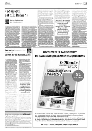 0123
Mardi 28 février 2012                                                                                                                                                                                          0123                       25

«Mais qui
                                                                                                   répondront: «Le commissaire européen             rope ont dû beaucoup apprécier les pro-           évitent de se confronter vraiment mais se
                                                                                                   [finlandais et libéral] chargé des affaires      pos de leur ami belge. D’autres responsa-         retrouvent pour rejeter à tour de rôle la
                                                                                                   économiques et financières.» Certaine            bles aussi, mais, tétanisés par l’ampleur         faute sur la technocratie bruxelloise… tout
                                                                                                   consœur perfide ajoutant: «Un responsa-          des déficits qu’ils ont laissé se creuser et la   en confiant à ladite technocratie de nou-


est Olli Rehn?»
                                                                                                   ble dont je n’ai jamais pu écouter jusqu’au      nécessité de se soumettre désormais au            veaux pouvoirs – ceux du fameux « six
                                                                                                   bout un discours puisque je m’endors             contrôle strict de la Commission pour évi-        pack», décisifs sur le plan budgétaire!
                                                                                                   avant.»                                          ter le pire à leur pays, ils sont restés muets.       M.Magnette n’ignore rien de tout cela.
                                                                                                       Là n’est toutefois par le problème. Au       Et tout le monde s’est contenté des répon-        Devait-il se taire pour autant, parce qu’il
                                                                                                   travers de sa question, c’est une interroga-     ses de l’entourage de M.Rehn: «La Com-            est devenu membre d’un gouvernement
                                                                                                   tion sur l’efficacité et la légitimité de la                                                       lui aussi contraint à l’austérité? Convenait-
                 Lettre du Benelux                                                                 politique menée par la Commission euro-
                                                                                                   péenne dans le cadre de la crise actuelle
                                                                                                                                                    Sans viser la personnalité                        il du coup de le traiter de « stupide» ou
                                                                                                                                                                                                      d’« arrogant» alors même qu’il relayait
                 Jean-Pierre Stroobants                                                            que M.Magnette posait. Et il fournissait         du commissaire européen                           l’opinion d’économistes aussi renommés
                                                                                                   des réponses musclées qui n’ont vraiment
                                                                                                   pas plu.
                                                                                                                                                         chargé des affaires                          que Joseph Stiglitz et Paul Krugman, selon
                                                                                                                                                                                                      lesquels l’austérité ne peut fonctionner en
                                                                                                       Sans, disait-il, viser la personnalité de            économiques                               période de récession et ne fait, au contrai-


I                                                                                                                                                    et financières, le ministre
     l s’appelle Paul Magnette et appartient      Rupo, l’actuel premier ministre du royau-        M.Rehn, le ministre belge, auteur d’ouvra-                                                         re, qu’aggraver les maux que l’on prétend
     à une espèce rare dans la politique bel-     me, Paul Magnette est rapidement devenu          ges savants sur la politique communautai-                                                          combattre? Le contrôle politique de la
     ge, celle des universitaires descendus       ministre (du climat et de l’énergie) et,         re, entendait mettre en évidence la «fai-               belge entendait                            Commission et le coût (lui aussi politique)
de leur tour d’ivoire pour, comme on le dit
habituellement ici, « mettre les mains dans
                                                  simultanément, a vaincu les sarcasmes en
                                                  s’imposant, comme « un vrai politique», à
                                                                                                   blesse structurelle» de la Commission
                                                                                                   dans la crise actuelle. Inconnue du grand
                                                                                                                                                         mettre en évidence                           des décisions qu’elle n’a pas à assumer
                                                                                                                                                                                                      sont d’autres vrais sujets.
le cambouis». Ce qui, au passage, traduit le      la tête de la fédération socialiste de Charle-   public, «irresponsable» face aux électeurs       la «faiblesse structurelle»                           En Belgique, M.Magnette n’a pourtant
peu de considération dont jouissent les
élus, aussi appréciés de leurs concitoyens
                                                  roi. Un bastion rouge perclus de scandales
                                                  et dont le professeur a retourné les affiliés
                                                                                                   et donc privée de légitimité démocratique
                                                                                                   mais imposant aux gouvernements natio-
                                                                                                                                                          de la Commission                            pu compter que sur le soutien de ses
                                                                                                                                                                                                      anciens confrères. Les universitaires (néer-
que les agents de la brigade des mœurs            en sa faveur. Au point qu’il doit désormais      naux – soumis, eux, au verdict des urnes –           dans la crise actuelle                        landophones) Paul De Grauwe, professeur
dans les bars de Dodo la Saumure…                 décider s’il sera, ou non, le bourgmestre        des décisions sévères et même, désormais,                                                          à la London School of Economics, et Dave
    Paul Magnette, donc, est un professeur        (maire) de cette ville maudite, où «la crise     le contrôle concret de leur exécution.           mission n’est ni néolibérale, ni socialiste, ni   Sinardet, politologue à l’université d’An-
réputé de l’Université libre de Bruxelles,        de la gouvernance», comme on dit à l’uni-        L’équipe du président Barroso serait en          verte. Le choix n’est pas entre la discipline     vers, notamment, ont souligné le danger
dont il dirigea l’Institut d’études européen-     versité, a atteint des sommets. L’euro-poli-     outre, ajoutait M.Magnette, « un bastion         budgétaire et la croissance; l’objectif, ce       de rejeter par principe toute alternative à
nes. Un poste un peu trop discret peut-           tologue hésiterait beaucoup à l’idée de          de la droite ultra-libérale» et préparerait      n’est pas l’un ou l’autre, mais les deux.»        la politique actuelle. Et à l’Université de
être pour ce quadra, socialiste convaincu         devenir, après les municipales de l’autom-       «quinze ans de récession». Le tout dans un          Le porte-parole du commissaire ajou-           Bruxelles, on prépare une conférence inti-
et ambitieux, dont le physique aussi le dis-      ne, le maire de la première ville wallonne.      climat de « pensée unique» et de «consen-        tait, à juste titre, que les règles imposées      tulée « Peut-on encore critiquer l’Euro-
tingue de l’homo politicus belgicus moyen,            Dans l’immédiat, il a d’autres soucis.       sus bruxellois» étouffant tout débat sur la      aux capitales – dont celle des 3 % de déficit     pe?». Quant à Olli Rehn lui-même, il pro-
avec son œil rieur, son filet de barbe soi-       Car il s’est fait « allumer» – et pas un peu –   manière d’affronter la crise, alors même         public – ont été approuvées par les Etats et      pose désormais à M.Magnette une rencon-
gneusement mal taillé et ses airs de doc-         dans son pays pour avoir posé une ques-          que «l’économie n’est pas une science exac-      par le Parlement européens. Une vérité            tre et un débat… p
teur House.                                       tion semble-t-il iconoclaste: «Mais qui est      te».                                             dont le rappel traduit le malaise du
    Projeté sur la scène publique par Elio Di     Olli Rehn?» Bien sûr les lecteurs avisés             Les dirigeants socialistes du sud de l’Eu-   moment: divisés, les dirigeants nationaux         stroobants@lemonde.fr



C’est tout vu ! | chronique télé
par Isabelle Talès
                                                                                               DÉCOUVREZ LE PARIS SECRET
Le bon air de Buenos Aires
                                                                                         DE RAYMOND QUENEAU EN 456 QUESTIONS
Q       ui aurait dit il y a dix ans
        que l’Argentine deviendrait
        un jour pour l’Europe sinon
                                         lier nous entraîne chez Amelia,
                                         Guido, les deux Claudia, Luis :
                                         autant de petits bouts du cercle
un modèle à suivre, du moins un          vertueux.
exemple à méditer? Quel téléspec-            L’économie du troc : Amelia la
tateur, de ce côté-ci du Gulf            psy a échangé des séances de
Stream, aurait pensé s’entendre          divan contre des heures de ména-
dire un soir par une ancienne clo-       ge. Le « patriotisme économi-
charde de Buenos Aires reconver-         que» : si Guido l’importateur-
tie dans le business du recyclage:       exportateur veut continuer à fai-
« Nous les Argentins, nous som-          re venir de la moutarde de Dijon,
mes les spécialistes pour sortir de      il doit aussi mettre sur le marché
la crise. On devrait peut-être           une sauce barbecue made in



                                                                                                                                                                                                                 5
apprendre aux Européens ce que           Argentina. L’aide sociale : en
c’est que d’avoir faim, que de man-
ger les restes dans les poubelles.»
                                         accompagnant Claudia et deux de
                                         ses six enfants à l’école, on a le
                                                                                                                                                                                                                 
    C’est pourtant cela qu’on est
allé chercher et qu’on a trouvé,
                                         droit de s’arrêter pour acheter des
                                         bonbons. La maîtrise de l’infla-
                                                                                                                                                                                                                ,95
dimanche 26 février, en regardant
sur France5 le magazine « Le Mon-
                                         tion : Claudia la poissonnière gar-
                                         de ses clientes grâce à son affichet-
                                                                                                                                                                                                           SEULEMENT
de en marche» consacré à l’Argen-        te « Ici on encadre les prix ». Le
tine. Quand on revoit les images         boom du soja : Luis le producteur
de la faillite du pays en 2001, la
violence dans les rues, l’impuis-
sance du pouvoir politique, elles
                                            La consommation
rappellent celles qui, depuis plu-          est repartie, suivie
sieurs mois, nous viennent de Grè-
ce. Aujourd’hui, l’économie argen-
                                             de la production
tine affiche une croissance de 8 %         et des exportations.
et, puisque notre guide au pays de
la prospérité retrouvée, Hervé
                                             Ça roule comme
Chabalier, nous annonce que               un cercle, c’est simple
« l’énergie se palpe» et que « les
buildings fleurissent», on le suit
                                             comme la vertu
volontiers.
    Il nous emmène d’abord dans le       a gagné sa place dans la mondiali-
bureau de Roberto Lavagna, grand         sation car, dit-il, « un Américain
argentier de l’Argentine désargen-       peut manger un poisson chinois
tée de 2002 à 2005: l’ancien minis-      nourri avec du soja argentin ».
tre de l’économie explique tran-            Il y a aussi Maria Julia, la « carto-
quillement avoir désobéi au              nera» qui fouillait les poubelles
Fonds monétaire international            pendant la crise, et qui ramasse
qui réclamait un plan de rigueur,        aujourd’hui les papiers et le plasti-
et fait obéir les banques qui ont dû     que à recycler pour un vrai salai-
reporter les échéances des crédits.      re. « Tu t’es parfumé parce que tu
    La consommation est repartie,        vas être vu en France», lance-t-elle
suivie de la production et des           en riant à un jeune homme char-
exportations. Ça roule comme un          gé de cartons. Il ne fallait pas, cher
cercle, c’est simple comme la ver-       habitant de Buenos Aires, ce soir,
tu, mais pour que nous compre-           c’est la France qui prend des
nions mieux encore, Hervé Chaba-         leçons. p



                                                                                         Je croyais assez bien connaître Paris, mais en étudiant la question, je m’aperçus que non seulement
A ne pas manquer sur 0123.fr                                                             je ne connaissais pas Paris, mais que peu de personnes pouvaient prétendre à cette connaissance.
Blog Mais pourquoi donc... ?
Quel poisson peut tenir tête aux piranhas? Les femmes fertiles rendent-                  Ainsi disait Raymond, qui avait exploré Paris sous toutes les coutures.
elles vraiment les hommes plus éloquents? A quoi ressemblait la végé-                    Le Monde vous propose de retrouver dans son hors-série jeux les 456 questions qu’il a publiées,
tation en Chine il y a 300 millions d’années?                                            de 1936 à 1938, dans le journal L’Intransigeant. Perdez-vous, avec Raymond Queneau, dans ce dédale
Autant de questions auxquelles Pierre Barthélémy, journaliste scientifi-
que, répond sur son blog du M onde.fr, Passeur de sciences, consacré                     Parisien d’anecdotes et d’histoires choisies pour leur actualité et leur saveur incomparable.
aux petites et grandes nouvelles de l’actualité des sciences et de l’envi-
ronnement et qui, en moins de trois mois d’existence, a dépassé la barre
des 2 millions de pages lues.
http://passeurdesciences.blog.lemonde.fr/                                                                  EN VENTE CHEZ VOTRE MARCHAND DE JOURNAUX
pTirage du Mondedaté dimanche26-lundi 27 février2012 : 394 684 exemplaires.   123
 