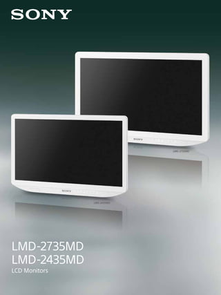 LMD-2735MD
LMD-2435MD
LCD Monitors
LMD-2435MD
LMD-2735MD
 
