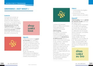 LES + DE LA TÉLÉ 2019 LES + DE LA TÉLÉ 2019228 229
SUCCESS STORY ET TÉMOIGNAGES
Source : www.snptv.org
ÉTUDE DE CAS
L’ambition de Greenweez :
devenir LE réflexe consommation
responsable dans la vie
quotidienne des Français.
Côté branding
Pour accélérer sa croissance,
l’entreprise souhaite donc
s’ouvrir à un public plus large en
construisant une identité forte
et différenciante, dans un
secteur où les acteurs sont de plus
en plus nombreux : Greenweez
capitalise sur son capital
sympathie et construit avec cette
refonte une image d’acteur bio
sérieux dans son propos mais
simple et décomplexé dans sa
forme. La « happy healthy life » by
Greenweez !
Aussi Greenweez a fêté ses 10 ans
en 2018. Un petit coup de neuf
sur l’identité leur permet de
continuer à évoluer.
Cible(s)
– Consommateurs bio réguliers
ou occasionnels.
– Femmes de 25-49 ans
(jeunes mamans en particulier).
Dispositif 
Côté branding : Refonte globale
de l’identité visuelle Greenweez
par l’agence Curius.
La nouvelle identité s’incarne dans
une nouvelle charte graphique,
un nouveau logo, un site internet
dont l’UX du site a été refondu
en collaboration avec les équipes
internes Greenweez, une baseline
et un ton de voix.
Le signe emblématique de la
marque, l’abeille, a été revu
intégralement, en lui insufflant de
la vie ; elle possède à présent un
visage, une personnalité et elle
s’anime. Un véritable compagnon
de marque qui interagit avec ses
publics.
GREENWEEZ « EEZY WEEZY »
Contexte
Greenweez est une start-up
spécialisée dans la vente de
produits bio online, devenue en
10 ans le n°1 du marché et qui a
été acquis par Carrefour en 2016.
Marque jouissant d’un bon
capital de marque auprès des
connaisseurs du bio, elle manque
encore de notoriété auprès du
grand public, pourtant de plus en
plus enclin à consommer bio.
Objectifs
L’objectif principal est de gagner
en notoriété pour continuer à
avoir une croissance à 2 chiffres
et gagner en notoriété auprès d’un
cœur de cible de consommation
bio régulière, mais aussi du grand
public qui consomme de plus en
plus de bio.
De plus, des enjeux de
différenciation et de fidélisation
sont à prendre en compte dans un
contexte concurrentiel accru.
 