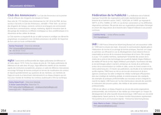 LES + DE LA TÉLÉ 2018 LES + DE LA TÉLÉ 2018254 255
ORGANISMES RÉFÉRENTS
Club des Annonceurs : Le Club des Annonceurs est le premier
Club de réflexion des Dirigeants de marques en France.
Avec près de 170 membres issus d’entreprises du CAC 40 et de PME, de tous
secteurs d’activité, le Club des Annonceurs, véritable « Think Tank » au service
des dirigeants de marque, connecte, anime et accompagne une communauté
de directeurs communication, marque, marketing, digital et innovation dans le
décryptage des tendances, la réflexion stratégique sur leurs problématiques et la
réinvention de leur métier de demain.
Le Club exprime sa singularité de par sa taille humaine et privilégie une démarche
pragmatique, en proposant à ses membres annonceurs de profiter de l’expertise
de leurs pairs en toute confidentialité.
Karine Tisserand – Directrice Générale
Mail. ktisserand@leclubdesannonceurs.com
Tél. : 06 99 02 73 62
www.leclubdesannonceurs.com
egta : association professionnelle des régies publicitaires de télévision et
de radio, depuis 1974. Forte d’un réseau de près de 144 régies publicitaires de
télévision et de radio dans 40 pays, l’egta défend les intérêts de ses membres
auprès des institutions européennes, propose un cadre de référence international,
encourage l’échange de bonnes pratiques en termes de monétisation de contenu
et répond quotidiennement aux questions de ses membres. Les membres de
l’egta ont accès à un benchmark international et à un réseau d’experts qui ont
tous pour mandat de monétiser les contenus audiovisuels à l’ère du numérique.
Katty Roberfroid – Directrice Générale
 Anne-Laure Dreyfus, Directrice TV
Mail. katty.roberfroid@egta.com - annelaure.dreyfus@egta.com
www.egta.com – @egtaconnect
Fédération de la Publicité : La Fédération de la Publicité
regroupe l’ensemble des organisations patronales représentatives dans la
branche de la Publicité à savoir, l’AACC, l’UDECAM, et l’UMSP, qui regroupe le
SNPTV, le SPG, l’UNIREL et l’UPE, en vue de leur concertation sur les différentes
négociations paritaires. Elle permet ainsi aux organisations patronales d’échanger
en amont des négociations de la branche dans l’objectif d’aboutir à une position
commune.
Laetitia Hardy – Juriste affaires sociales
Mail. lhardy@aaac.fr
IAB : L’IAB France (Interactive Advertising Bureau) est une association créée
en 1998 dont la mission est triple : structurer la communication digitale grâce à
l’élaboration de normes et au partage de bonnes pratiques, favoriser son usage
et optimiser son efficacité en vue du développement d’une industrie forte et
responsable au service de la croissance économique de la France. Elle compte
à ce jour 125 sociétés membres, représentant l’ensemble des acteurs de la
chaîne de la vente et des technologies de la publicité digitale (régies d’éditeurs
de médias off line et on line, régies d’éditeurs pure players, fournisseurs de data
et de technologies adtech-martech, entreprises du monde de la vérification,
acteur de la communication sur mobile et vidéo, acteur du brand content et du
native advertising etc.). À travers ses publications, ses études et les événements
qu’elle organise, l’IAB France se met au service des annonceurs et de leurs
agences conseil pour les aider à intégrer les médias numériques efficacement
dans leur stratégie de marketing globale, et entend proposer des standards,
des exemples de pratiques professionnelles aux nouveaux acteurs intégrant le
marché du digital. L’IAB France est l’un des interlocuteurs naturels des autorités
et institutions des pouvoirs publics, des médias et des autres associations
professionnelles.
L’IAB est par ailleurs un réseau d’experts au service des autres organisations
professionnelles, des institutions et des médias qui s’interrogent sur l’impact du
développement de cette nouvelle donne économique. L’IAB France est une entité
indépendante, faisant partie du 1er réseau mondial d’associations représentant
l’écosystème de la communication digitale : l’Interactive Advertising Bureau.
Jean-Marie Le Guen - Délégué Général
Mail. jeanmarie@iabfrance.com
 