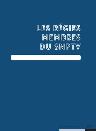 LES + DE LA TÉLÉ 2019 277
LES RÉGIES
MEMBRES
DU SNPTV
 
