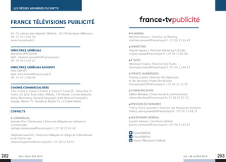 LES + DE LA TÉLÉ 2019 LES + DE LA TÉLÉ 2019282 283
LES RÉGIES MEMBRES DU SNPTV
64-70, avenue Jean-Baptiste Clément – 92100 Boulogne-Billancourt
Tél : 01 56 22 62 00
www.francetvpub.fr
DIRECTRICE GÉNÉRALE
Marianne SIPROUDHIS
Mail : marianne.siproudhis@francetvpub.fr
Tél : 01 56 22 62 62
DIRECTRICE GÉNÉRALE ADJOINTE
Irène GRENET
Mail : Irene.Grenet@francetvpub.fr
Tél : 01 56 22 64 06
CHAÎNES COMMERCIALISÉES
1ère, France 2, France 3, France 4, France 5, France Ô, 13ème Rue, E!,
France 24, Syfy, Trace Urban, Melody, TV5 Monde, Cartoon Network,
Boing, Boomerang, National Geographic Wild, National Geographic,
Voyage, Warner TV, Toonami et MyZen TV, La Chaîne Météo.
CONTACTS
COMMERCIAL
Nathalie Dinis-Clemenceau / Directrice déléguée aux Opérations
Commerciales
nathalie.clemenceau@francetvpub.fr / 01 56 22 63 45
Stéphanie Gaumont / Directrice Déléguée en charge de l’international
et de l’Outre-mer
stephanie.gaumont@franctvpoub.fr / 01 56 22 62 57
FRANCE TÉLÉVISIONS PUBLICITÉ
PLANNING
Matthieu Bouvier / Directeur du Planning
matthieu.bouvier@francetvpub.fr / 01 56 22 62 47
MARKETING
Virginie Sappey / Directrice Marketing et Études
virginie.sappey@francetvpub.fr / 01 56 22 62 99
ÉTUDES
Véronique Viviano/ Directrice des Études 
veronique.viviano@francetvpub.fr /01 56 22 64 23
PROJETS NUMÉRIQUES
Thomas Luisetti/ Directeur des Opérations
et des Nouveaux Projets Numériques
thomas.luisetti@francetvpub.fr / 01 56 22 12 78
COMMUNICATION
Valérie Blondeau / Directrice de la Communication
valerie.blondeau@francetvpub.fr/ 01 56 22 62 52
RESSOURCES HUMAINES
Thierry-Pierre Jouandet / Directeur des Ressources Humaines
thierry-pierre.jouandet@francetvpub.fr / 01 56 22 64 25
SECRÉTARIAT GÉNÉRAL
Laurent Vaneson / Secrétaire Général
laurent.vanesson@francetvpub.fr / 01 56 22 63 27
FranceTelePub
FranceTelePub
France Télévisions Publicité
 