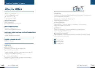 LES + DE LA TÉLÉ 2019 LES + DE LA TÉLÉ 2019288 289
LES RÉGIES MEMBRES DU SNPTV
AMAURY MEDIA
40-42, quai du Point du Jour
92100 Boulogne Billancourt
Tél : 01 41 33 14 00
https://amaurymedia.fr
DIRECTEUR GENERAL
Kévin BENHARRATS
kevin.benharrats@amaurymedia.fr
DIRECTEUR TELEVISION
Damien D’ARNAUDY
damien.darnaudy@amaurymedia.fr
DIRECTRICE MARKETING ET ACTIVATION COMMERCIALE
Virginie COHEN
virginie.cohen@amaurymedia.fr
CHAÎNES COMMERCIALISÉES
La chaine L’Equipe.
CONTACTS
COMMERCIAL
Fayçal Bahi / Directeur du pôle Multiscreen
faycal.bahi@amaurymedia.fr
Virginie Grandjean de Graux / Directrice commerciale OPS
virginie.grandjean@amaurymedia.fr
PLANNING  DIFFUSION
Matthieu Avril /Responsable activation commerciale TV
matthieu.avril@amaurymedia.fr
MARKETING
Anne Schmitt / Directrice MarketingDirectrice Marketing  Communication
anne.schmitt@amaurymedia.fr
Josiane Leno / Responsable Marketing TV
josiane.leno@amaurymedia.fr
COMMUNICATION
Hélène Blandin / Directrice Relations Publiques et Communication
hélene.blandin@amaurymedia.fr
JURIDIQUE
Marie-Claude Gachet / Directrice juridique du Groupe Amaury
marie-claude.gachet@amaury.com
RESSOURCES HUMAINES
Alexandra Braud / Directrice des ressources humaines du Groupe L’Équipe
alexandra.braud@amaury.com
AmauryMedia
Amaury Media
Amaury Media
 