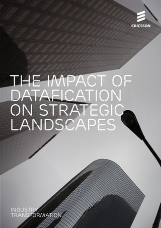 The impact of datafication on strategic landscapes 1
THE IMPACT OF
DATAFICATION
ON STRATEGIC
LANDSCAPES
Industry
transformation
 