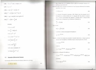 I..(,,'          '.1' • c"  .om y. ()par;1 .r. ()                                           IJIII              11 11111011 I 111 I' I'                            I" POdl'lld       II( ) , J( )      'I qutli    lU I íun           do ,«
                                                                                              1111111111.1'.                    IlIlIll                I   1t11111       I,
                                                                                 !I.    I 1',11 lil' ()                   (.1') •         O       ,1       quaçc              lrc nsf rm -      numa equação diferencial de variáveis
                                                                                              ',I'Jldl,               v('i                li/-              qu

I.5X   (y / x)dx+(i               -In x)dY           =   O
                                                                                                I" I             1'(.).1' -                  O                                                                                           (46)


                                                                                                       d              qu            ão homogénea associada a                                   (45). Note-se que esta equação não é

1.60   (I - x tg x + seny) dx + cos y tg xdy                     =   O                         lic         111              n a no sentido referido em 1.2. (equação (6)). No entanto é costume
                                                                                               11',,11 a m sma terminologia para designar a equação (46). A solução desta
1.61 ( e   2.1'        )      1
                  - yx dx = -2,xdy                                                            I'CJlI,IÇ                      que se designa por Yh é obtida por integração de

                                                                                                til'
                                                                                                             - -I (x)dx                                                                                                                   (47)
                                                                                                      I'
           Soluções
                                                                                 1111      ,1'1'111,
                                        2
           1.54 y+x          =    Cy
                       3
                                                                                                1111.1'1- -                  f P(x)dx                                                                                                     (48)

            1.55 Y3 -31nlxl=C
                 x                                                                             I Jl              rt nto a solução da equação homogénea é
                             3x           2x
            1.56 y=e               -e
                                                                                                                                                                                                                                          (49)
                                                                                                I'" -
                                  -x'/2                  2
            1.57 Y         = Ce               +x-2
                                                                                 IJ     1111111 ()         m todo da variação da constante é possível determinar a solução geral da
                      1                   2
            1.58 -lnlxl+L=C                                                                    I'ql1tlÇ                   o não homogénea. Considera-se que a solução geral tem a forma
                 y        2
                                                                                                I'.C ( x ) e-fp(rAx-r-                                                                                                                    (50)
                                  C+e-x
            1.59y=ln                 Fx
                                                                                               I'      I     m-s
             1.60 x cos x + senysenx                     =   C
                                                                                                li.                   "(x)e- f P(x)dx                                _   p(x)C(x)e-          f P(x)dx                                      (51)
                             1     2x
             1.61 ln 1x 1 + - ye -               =   C
                            2                                                      1111 1lIllillc1o                   n         quação (45) obtém-se


                                                                                                c (0             1')('-      f IJ(x)dx _                      p(x)C (x)e-             f P(x)dx + p(x)C    (x) e- f    P(x)dx   =   Q(x)    (52)

 1.5         Equações diferenciais lineares
                                                                                               I' !l011,'1                  l
 Um equ ç o diferencial linear de primeira ordem em y é do tipo
                                                                                                (o/              .
                                                                                                                                )   (
                                                                                                                                        .1
                                                                                                                                              )
                                                                                                                                                  {'
                                                                                                                                                       f 1'( ) d.                                                                         (53)
                                                                         (1 )
 