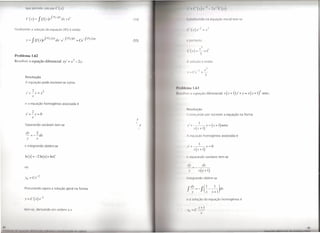 (111'       P   '1IIIill' lil lIltll   '(.)                                               (" I)  '

                                                                                                          ul:     1IIIIIIIdn                1101 ('qUtlc,t   1111 I   Il m

                Fin 1m nte a solução da equação (45) é então


                                                                                     (55)               , 11111111111 ()

                                                                                                                                   ~

                Problema 1.62
                R 'solver a equação diferencial xy'                   = x3 -   2y.                              Inlll!,')O                  n tão




                       Resolução
                       A       quação pode escrever-se como
                                                                                             I IlIhl.   111111.(13
                        , 2                      2
                       y+-y=x                                                                I.    "I     11       -quação diferencial                      x(x+l)y'+y=x(x+l)2senx.
                           x

                       e a equação homogénea associada é
                                                                                                        II          luç o
                           ,
                           2                 O
                       Y +-y=                                                                           ()/I               ndo por escrever a equação na forma
                                   X

                                                                                      ~;                                    I
                      Separando variáveis tem-se                                       , f               1'/ I       (--)                   Y   =    (x + 1) senx
                                                                                                                  .r x+ I

                                                                                                        / ('C/LI                   o homogénea associada é

                                                                                                                            1
                      e integrando obtém-se                                                              I" I                               y=O
                                                                                                                  .I'(x+             I)
                       Inlyl       =   -2Inlxl+       ln C                                              I' ~     p r ndo variáveis tem-se

                                                                                                         ti I                       c/x
                      ou
                                                                                                                          x(            +       I)
                                        -2
                      y"       =   Cx                                                                   11     'c) nd obt m-se

                      Procurando agora a solução geral na forma


                                                                                                        I'"          lu                 d

                                                                                                                      ,. I
                      tcmso. d riv ndo                    m ord m      x                                 I'"




 H
1'1111,101111
 
