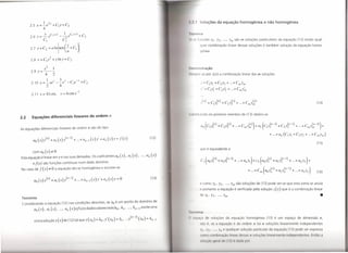 1 Soluções da equação homogénea e não homogénea


                   X      C,.ul            I   eC,X+1   +C                                                              111 I ma
      2 . 6 y=-e                    -2                       2
                   CI                     CI                                                                             , ,I', lunções YI,           Y2, ... ,     )'/11   são m. soluções particulares da equação (13) então qual-
                                                                                                                                     quer combinação linear dessas soluções é também solução da equação homo-
      2.7   x+C2         =alnsen(~+c[)
                                                                                                                                     génea.

      2.8X=cll+ylny+C2

               x2            1                                                                                          li, 1,1 nstração
      2.9Y=4-"2
                                                                                                                        li, ',111'1 -se por z(x) a combinação linear das 1'1"1. soluções
                I            .         3  C -~ C
      2.10 y=-xe                  --e      - [e  + 2                                                                                 ;: = Cy + C2Y2 +                 + C"'Y/ll
                2                       4
                                                                                                                                     z' = Clyí + C2)'2 +                    + C,,,y;,,
                                                  1
       2.11 s=4Icm,                     v=6cms-

                                                                                                                                     7(") - C (Il) C (11)  C (,,)
                                                                                                                                     ,. - 1)'1 + 2Y2 + ...+ /IIY/II                                                                                       (14)



                                                                                                                         ulr.utuindo no primeiro membro de (13) obtém-se
2.2    Equações diferenciais lineares de ordem n


As equações diferenciais lineares de ordem                       11   são do tipo
                                                                                                                                     ao   (cyi n
                                                                                                                                                  )    + C2Y~") + ...+ C",y}~'))+ ai (clyf"-I)                          + C2y~'-I) + ...+ C",y}:,,-I)) +

                                                                                                                                                                                                                + ...+ a" (CIYI + C2Y2 + ...+ CII/Y/II)
        ao (x)y(n)         + ai (X)y("-I)          + ...+a,,_1 (x)y'       +a" (x)y   =   f(x)                   (12)
                                                                                                                                                                                                                                                          (15)

                                                                                                                                     que é equivalente a
        comao(x)",O
Estaequação é linear em y e nassuas derivadas. Os coeficientes ao                         (x), ai (x), ... , an (x)
        ef(x)      são funções contínuas num dado domínio.
No caso de      f (x) '" O a equação              diz-se homogénea e escreve-se
                                                                                                                                                                                                                                                          (16)

                                                                                                                 (13)
        ao ( x ) y (n) + a[ ()x y (,,-I) + ...+ a,,_1 (-)' Y + a" (-) y- - O
                                                       x           x
                                                                                                                                       como YI , Y2, ... , Ym são soluções de (13) pode ver-se que esta soma se anula
                                                                                                                                       portanto a equação é verificada pela solução z(x)                                     que é a combinação linear
                                                                                                                                     d YI, Y2, ... ,       )'/11.                                                                                           •
Teorema
Considerando a equação (12) nas condições descritas, se Xo é um ponto do domínio de
        ao (x),         ai (x),         ... , a" (x)ef(x)edadosvaloresreaisko,             k[,   ... , kn_l,existeuma
                                                                                                                        I,!ll    rnr
                                                                                                                        11 ''',11"              oluç       s d                  ção homogénea (13) é um espaço de dimensão                                  1"1.,
         única solução y(x)de                  (12)tal que y(xo)         = ko,y' (xo) = kl, .)"-1)      (xo) = k"_I·
                                                                                                                                                                                     rd m    17   h   /I    soluções line rm nte independentes
                                                                                                                                     '1' 11, ... ,.v"            lI!llqUI           lu      p rti ul rd                u   ç    (13)p    d       r xpr
                                                                                                                                     «)III)    (Unl)I""     d( 11I(ltll ri ".' ••, /I '. íuc             ',1111 111       111( 11 I ( 11I nl
                                                                                                                                                                                                                                1 I{               ,1111,    ,
                                                                                                                                      (1111,IIIJI'IIII    dl' (I I)           d,ulll 11(11
 