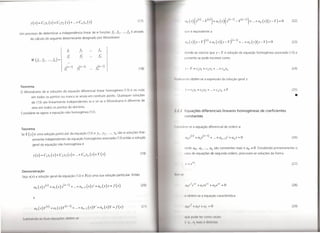 (17)                                                                                                                                        (22)



Um processo de determinar                   a independência            linear de    n    funções    fi, h, ...J;., é através
                                                                                                             ,                                   que é equivalente                      a

         do cálculo do seguinte determinante                       designado        por Wronskiano
                                                                                                                                                 (lo   (x)(y - y)H                     + ai (x)(y - y)(II- I) + ...+ ali (x)(y - y)           =    O                   (23)


                                                  fi            ./2                  J;,
                                                                                                                                                 donde se conclui                      que y -       Y   é solução    da equação       homogénea       associada (13) e
                                                     fi         ./2                  j,.;
                                                                                                                                                 portanto              se pode escrever como
          w (.ti , h, ... ./;,)
                        , =
                                                Ali-I)        Ali-I)               J;(II-I)
                                                                                    11                                      (18)                                                                                                                                       (24)



                                                                                                                                     IllIoIlIn   nte obtém-se                   a expressão da solução geral y

Teorema
O Wronskiano             de   n     soluções    da equação        diferencial       linear homogénea         (13) é ou nulo                      y   =   clYI + c2Y2 + ...+ c"y" + Y                                                                                   (25)
          em todos os pontos                   ou nunca se anula em nenhum                     ponto.   Quaisquer   soluções                                                                                                                                              •
          de (13) são linearmente                    independentes         se e só se o Wronskiano            é diferente     de

          zero em todos os pontos                    do domínio.
                                                                                                                                                 Equações diferenciais                                lineares homogéneas de coeficientes
 Considere-se          agora a equação           não homogénea             (12)
                                                                                                                                                 constantes


                                                                                                                                     I I"   1',1<1 re-se a equação                     diferencial       de ordem    /1
 Teorema
 Se   Y (x)    é uma solução            particular        da equação      (12) e    YI , Y2, ... , Yn são    ri soluções    line-
                                                                                                                                                         (11).                 (n-i)                 ,
              armente       independentes            da equação        homogénea            associada (13) então a solução                       00Y             -t-   a,y              + ...+ al1_IY + any          =   O                                             (26)

              geral da equação              não homogénea          é
                                                                                                                                                 onde       ao, ai, ... , an                são constantes          reais e   ao "O.   Estudando       primeiramente      o
                                                                                                                             (19)                C so de equações                       de segunda         ordem,     procuram-se      soluções da forma



                                                                                                                                                 y=e ''',                                                                                                              (27)
 Demonstração
 Seja   y(x)       a solução geral da equação                (12) e     Y(x)   uma sua solução particular.          Então            1111"'1'


                                                                                                                             (20)                                                                                                                                      (28)
               ao (x)y(n) + ai (x)i'-I)                   + ... +an_1 (x)y'        +an (x)y        = f(x)


                                                                                                                                                 (     bl rn-             a equação              característica
               e

                                                                                                                              (21)                                                                                                                                     (29)



                                                                                                                                                 ""(' I ld(             11'1       111 l 1,,1/(",
   ulJII "I"       lo rI~ <11. "     lU"       ~ )1 m
                                                                                                                                                 J) 'I, " ",11'                I dl',IIIII.I',
 