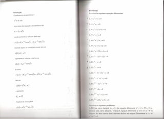Problemas
Resolução
                                                               I 'solver as seguintes equações diferenciais:
O polinómio característico é

                                                                 .4 y" -4y=0


                                                                 .5 y" + y               =O
e as raízes da equação característica são

                                                                 .I (, y" - 5y' + 6y                    =O
r=-2±.J2i

                                                               ).7 y" - y'                =    O
sendo portanto a solução dada por

                -?r            t:   -2,       i:                 .Xy"+2y'+y=0
 Y (x)   =   Cle - cON2x + C2e        . sen,,2x

                                                                 .1.1 y" + 4 y' + 13y = O
 Usando agora as condições iniciais tem-se

                                                                       11 y"+2.J3y'+3y=0


                                                                 •  v"'-13y"+12y'=0
 e portanto a solução é da forma

                                                                            I""-y'          =   O


                                                                    . J ,,'"+ y=O
  e como

                         _1,    c;     r;     -2,        t:                 ,,'" - 3y" + 3y' - y                    =     O
  y' ( x )   = -2C
                  2
                     e    -~selN2x + ,,2C2e       . cos ,,2x

                                                                "           ,'" - y" + y' - y                 =    O
  tem-se

                                                                , 'f, ,(11') - 2y''' + y"                     =O




  e portanto

                                                                '.IH        1,(11') -l-     I" -      12y      =    O


                                                                      "I ,(lI')     I I() ," + 25y -                     O
   Finalmente a solução é

                                                               I.       IIVI'I'    l~ S'          iuint      'S   prohl          I1111S:

                                                                      lU    111111        l'II'VII     1111' '1'111 ,li -              /I   (,I)    la iquu 'fio difcrcn             'iul      )/" -     )/'    + 29 - O           in-

                                                               I I         1111 11111 ('111 VII illl                   'PI'I"     I'        1'( I    do 'q li [1',     o di!"1'   '11 'ill;     11"     •     v'    I.    1- () 1111

                                                               1'11     1111                ti 11 I     1III        I       I    111 Il      111' IIIIl   ti   ''li   '111   111 i '('111     I kl    '11:1i1l11l        ;,   ' I' M'
 