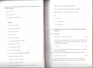 2 .28 Y      = C le J3x        + C2e -J3x + C 3cOS x+ C4sen 2 x
                                                                                                                                                     2
2.31 Em cada caso deduzir a equação diferencial linear de        2: ordem que tem como
soluções particulares:


    a) YI    =   eX; Y2      =   e-x                                                                               I 2r-n: sen 5x; v () = -5 e -(?r+n:) sen 3x
                                                                                            R      2 . 3 O u () = - e'
                                                                                                              x                       x          _.
                                                                                                                         2                              6
                  2x                   2x
    b) YI = e           ;Y2 =xe
                                                                                            o      2.31
                    x                        x

    c) YI = e       2 cos     x; Y2 = e      2    sen x
                                                                                                   JJ     a) y"- y =0


                                                                                                   ~      b)    y"-4y'+4y=0
         Soluções

                                                                                                    "    C)
                                                                                                            "        I 5
                                                                                                                Y +y +-y=            O
            2 . 14 y    =   C le 2x + C 2e -2x                                                                                4



                                                                                          .2.3 Equações diferenciais lineares não homogéneas de coeficientes
                                                                                                   constantes


                                                                                         "('Ia agora a equação


                                                                                                                                                                                               (40)



                                                                                                   onde aI ,a2' ...,an são constantes reais e em que J(x) é uma função contínua
                                                                                                   num dado domínio I. Como foi anteriormente demonstrado e usando (19), a
                                                                                                   solução geral de (40) é dada por


                                                                                                    y= y" +yP                                                                                  (41)


                                                                                                        m que y" é a solução da equação homogénea associada e yp é uma solução
     J                                                                                             p rticular da equação (40).
                                                                                         1111, o   após resolver a equação homogénea associada, calculando a sua solução Yh
     J
                                                                                                                                                                                               (42)
                                 XC               xC2x
              2.24 Y = C te +               2xe     +     3x e

                                                                                                         ,1P n     n C ss rio d terminar uma solução particular yp e somar ambas.
                                                                                           111 ·,1'1111(1. m nt         Ir        nt d   dois método   distintos para o cálculo da solução.

              '))       Y-        I                         4
 