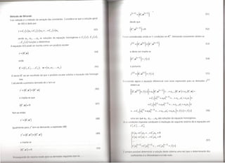 (51)
Método      de Wronski
Este método        é o método      da variação        das constantes.     Considera-se    que a solução   geral
                                                                                                                                desde que
         de (40) é dada por

                                                                                                                                                                                                                                          (52)



                                                                                                                       I oram consideradas          então n-I       condições    em   C'.   Derivando     novamente       obtém-se
         sendo    ul' u2, ....u., as soluções              da equação        homogénea      e   C1 (x), C2   (x),

A equação
         ... ,C" (x) funções a determinar.
                 (43) pode ser escrita como um ~odu~o~scalar
                                                                                                                                y (,,) =   (C .u (")) + (C' .u (,,-I))                                                                    (53)



                                                                                                             (44)               e desta vez impõe-se
         y   =   (c,u)
                                                                                                                                (C',U(,,-I))       = f(x)                                                                                 (54)
         onde


                                                                                                              (45)              e portanto


                                                                                                                                                                                                                                          (55)
 o vector    C     vai ser escolhido     tal que o produto        escalar satisfaz a equação       não homogé-

            nea.
                                                                                                                       I ',(I vendo     agora     a equação      diferencial    com estas expressões           para as derivadas          y{k)
 Calculando        a primeira    derivada    de   y   tem-se
                                                                                                                                    obtém-se

                                                                                                               (46)
            y'   = (C,u')+      (C',u)                                                                                              [(C,u(Il))+ f(x)]+a,         (C,u("-I))+       ...+([,,_1 (C,u')+(l"       (C,u) =

            e impõe-se       que                                                                                                                             = CI   (uf") + ([Iuf"-I) +       + (/,,-ILlí +(["UI)+


             (C',u)= O
                                                                                                               (47)                                         + C2 (u~,,) + alu~,-I) +         + (l,,_IU; + a"u2 ) +

                                                                                                                                    + ...+ C"   (u~,) +alu,V'-I) + ...+ a,,_lu;, +a"u,,)+ f(x)             =   f(x)                       (56)
 Tem-se então


                                                                                                               (48)                 uma vez que ul, u2'         .,', u/! são soluções da equação          homogénea        .
             y'=(C,u')
                                                                                                                         • /I condições         impostas    conduzem     à   resolução    do seguinte     sistema de      n    equações    em

  Igualmente        para   y"   tem-se derivando        a expressão (48)
                                                                                                                                      í,Cí, ""C:    1




                                                                                                                (49)                    í',' I +C;u2 +",+C:,un =0
             y" = (C,u")+(C',u')
                                                                                                                                        í"í +     2"'2 + ...+ C:,u;, = O
                                                                                                                                                                                                                                          (57)
             e impõe-se
                                                                                                                                                                             , (11-1) _
                                                                                                                                                                             11"11    -
                                                                                                                                                                                          j'( X_)
                                                                                                                (50)
             ( ',1/') - O
                                                                                                                          IIIIP"'     lo',',IVI'I <11'11'1111111<11" ••1
                                                                                                                                                                 ',0111(                     m      um   v /   eu     O d t rmin     nt    dos
                                                                                                                                    101'11111'1111" 11WIIIII',~ 1,111111' 1l.1111Hllo
                                                                                                                                                 I                     I'
  1'111"""111111111
                  dllllll'       ,1110111111111 li', dl'IIVII<lII', "l'tlllIlIll"
                                            1"1"                                   11'111
                                                                                         ',I'
 