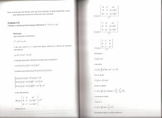 O            eX             xe x
                                                                                                           O            eX
                                                                                                                                    (x+ 1) eX
Note-se ainda que este método, pelo que ficou mostrado, se aplica igualmente a equa-
       ções diferenciais lineares de coeficientes não constantes.                                        xex            ex       (x+2)e       X



                                                                                       Cí (x) =
                                                                                                                              e2x

Problema 2.32                                                                     x                       1         O                 xe x
Calcular a solução geral da equação diferencial ylll - 2 y" + y'              = xe .                                                          X
                                                                                                          O         O              (x+ l)e
                                                                                                          O     xex                (x+ 2)e        X


                                                                                       Cí (x) =
        Resolução                                                                                                            e2x
        Seja a equação característica

                                                                                                           I    eX                 O
                                                                                                                  X
                                                                                                          O     e                  O
        e das suas raízes O e 1, sendo esta dupla, obtém-se a solução da equação                          O     e   X
                                                                                                                                  xex
                                                                                       C    3 (x)    = '----.--!
        homogénea                                                                                                 e2x

                                                                                       obtendo-se



         A solução geral pelo método da variação das constantes é

                                                                                       e portanto


                                                                                       C()f X = xe dx = xe' < - e x-+ CI
                                                                                               X
                                                                                         I
         o sistema          que determina       Cí (x), C; (x) e C3 (x)   é

                                                                                       li m-se ainda

           Cí(X)+C2(x)ex                   +C3(x)xeX   =0
                                                                                            2 (x) = -(l+x)x
              O + C;   (x) e + C3 (x) ( e + xex
                                  X             X
                                                       ) =O

                                                    x              x
              O + C;       (x) e' + C3 (x) (2ex + xe )      =    xe                    donde se obtém
          
                                                                                                                                                      2      3

          e tem Wronskiano
                                                                                            . (,)=      f -(x+l)xdx=-~-~+C2 2                               3

                              1ex             xex                                      (I   fin 1m nt          sendo
                                                            2x
              w(x)=          O eX          (x+ 1)eX    =e
                                                                                            '(.1")- .
                              O       eX   (x+2)e"

               nl<     I    m·
                                                                                       I    ,III'V!'I H 1(1 IIIJ(lI     li   ,I    ,ol!/(,' (I til li     '111',(
 