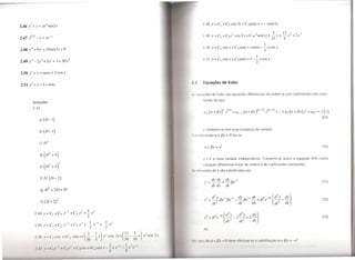 2.48 Y = CI + C2               COS   3x + C3senx + x - xsen3x
2.46 y" + y       =    xexsen2x

         (4)                     -,
2.47 y          - y        =   xe .
                                                                                                                                                                                                                                     J
                                                                                                                                                                  2.50 y=CI               cosx+C2senx+xsenx--xcosx
2.48 ylll +9y'             =   18sen3x+9                                                                                                                                                                       2
                                                                                                                                                                                                                           1
                                                    2                                                                                                             2.51 Y         =   CI   COSX   + C2senx+ 1 - -x cosx
2.49   v" -     2y" + 5y'             =   3+ 30x                                                                                                                                                               2

2.50 y" + y = senx + 2 cosx

                                                                                                                                                                  Equações de Euler
2.51 y" + y           =    1 + senx

                                                                                                                                                     1', equações de Euler são equações diferenciais de ordem n com coeficientes não cons-
                                                                                                                                                                  tantes do tipo
          Soluções
          2.43
                                                                                                                                                                  ali (a + f3x)" y(lI) + ali_I (a + f3x )(11-1) y(II-I) + "'+ ai (a + f3x) y' + C/oY                  =   .r (x)
                                                                                                                                                                                                                                                                           (69)
                  a)       (D -I)
                                                                                                                                                                  e resolvem-se por uma mudança de variável.
                  bl(D -I)
                                                                                                                                                     I 111 iderando             a + f3x    > O faz-se


                                                                                                                                                                                                                                                                           (70)



                                                                                                                                                                  e f é a nova variável independente. Converte-se assim a equação (69) numa
                                                                                                                                                                  equação diferencial linear de ordem n de coeficientes constantes.
                                                                                                                                                       ,ti rivadas de y são substituídas por

                      f)   D (D-2)
                                                                                                                                                                  y' = dy dt = dy f3e-1                                                                                    (71)
                                                                                                                                                                       dt dx   dt

                                                                                                                                                                          2                                                                2y
                                                                                                                                                                  Y ,,_ d y 13 -113e -I -- dy 13 -{ -=
                                                                                                                                                                      --     e                  e dt                           132e -21 (d
                                                                                                                                                                                                                                         ---2            dY)               (72)
                                                                                                                                                                         dl2               dt       dx                                    dt             dt


                                                                                                                                                                  .vIII -   f3                                                                                             (73)
                                             _,                  ,x            -x          X       x
               2.45 Y          = CI    + C2 e ~ + C3            e + - e              + - e
                                                                       2                   2                                                                        te.

               7.11        Y-         I '( S   .r       s nr (
                                                                      •O
                                                                           -   I -)
                                                                               •
                                                                                       e'      'OS            r    C(-      1~)    X)   e s n   s
                                                                                                                                                     11111 d',l    di (( I (li             () el'vI' I'Ii   1(ldl   ',e'   d ~1I1l       tit'li,   (J.   (I. - -e',
                                                                                               1              _    I       '(' 
               ~ I v             ('11"         1 ("1"   1 ('I    'O,  1(',1        eu                 ('             
                                                                                               K                    K
 