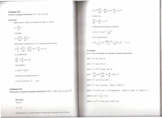 2y
                                                                                                                                            e 21e -21 (d
                                                                                                                                                       ---           dY) + 3 ee
                                                                                                                                                                              I    -[   dy
                                                                                                                                                                                        -+y=e       31
Problema 2.52                                                                                                                                           dt2          dt                 dt
                                2
Resolver a equação diferencial x y" - 3xy' + 4 y                           =   O.
                                                                                                                                            e reduz-se a

Resolução
       Neste caso a = O, f3 = 1 e portanto a + f3x = x. Tem-se


        , dY-I                                                                                                                              A solução desta equação é dada por
       y =-e
                 dt
                                                                                                                                                   -I C -I   1                     31
                                                                                                                                            y= C le + 2re +-e
       e também                                                                                                                                             16

                 (d Y _ dY)e-
                   2
                                      21                                                                                                    ou na variável inicial
        y"   =
                  dt2       dt
                                                                                                                                                    1                    In(l+x)       1            3
                                                                                                                                            y=CI--+C?                               +-(I+x)                     x>-l
        Efectuando a substituição x                   =   el a equação toma a forma                                                               1 +x               -     1+x        16                 '

                       2y
        e 21[ e -21 (d
                     ---              dY)] - 3 eI e -I -+ 4 y= O
                                                       dy
                      dr2             dt               dt                                                                        Problemas
                                                                                                                                 I) 'terminar as soluções das seguintes equações diferenciais:
        ou simplificando

                                                                                                                                  .54 x2 y" + xy' + 4 y          =   O

                                                                                                                                   SS 2"
                                                                                                                                  .• xy-             4xy+ 6y=x
                                                                                                                                                        .
        cuja solução é

                                                                                                                                  .cn x 3... - 3x 2 y " + 6 xy'- 6 y = O
                                                                                                                                   "'''  y                     '
        Y    =   C je 2t + C 2te 21
                                                                                                                                           3   d3y         2   d2y      dy                      4
                                                                                                                                  .57 x        -3    +4x       -?  -5x--15y=x
        Finalmente na variável x tem-se                                                                                                        dx              dx:      dx

                                                                                                                                  ••o
                                                                                                                                     li
                                                                                                                                          x-a y , - xy • + 2 y   = 1+     ln 2 x


                                                                                                                                  .. 9 x2y" - 3xy' + 3y = lnx,                 Y(l) = 1 y'(I) = 2

 Problema 2.53
                                                                                                                                  ,(,1)   x·y'''+2x2y''+xy'-y=15cos(2lnx),                                   Y(I)=2,   y'(1)=-3,   Y"(I)=-3
 Determinar a solução da equação diferencial (1 + x)2 y" + 3(1 + x) y' + y = (1 + x?

                                                                                                                                  .(11 (       + x)2 y" + ~ y        =   2+x
                                                                                                                                                           4
         Resolução
                                                                                                                                  ,(, (I        2·)2y"+2(1+2x)y'-ln(I+2x)
         Tome-se


             I·ox./

         ',1111'.1111111(111    '    ,,' 1'1'101" 11"'1'1 (1IVoI',   1)(111{l',', (",01   ('qllol   ,10 (111101 01 [0111'01
 