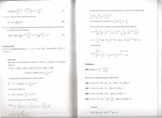 (/ {j' k (t )} -- 1 -as
               ~
                              _ --  e                           e
                                                                    -(a+k)S]
                                                                                _ -as
                                                                                -e--
                                                                                           l-ks
                                                                                             - e                                            (37)               A segunda fracção tem de ser decomposta nas seguintes fracções simples
                                        k     (     s                 s                        ks

1 "função" delta de Dirac é definida pelo limite
                                                                                                                                                                A          B                    C     1e   -4s
                                                                                                                                                               ( S-I+(s_I)2+s+1
                                                                                                                                                                                                                       1                1                 I
                                                                                                                                                               encontrando-se os valores A                                     B            eC
               c5 (t    - a) = lim
                                      k-->O
                                                  fd t )                                                                                    (38)                                                                 = - -,
                                                                                                                                                                                                                       424
                                                                                                                                                                                                                                   = -            = -,




     f cto, não pode ser considerada uma função mas sim uma distribuição e a sua trans-                                                                        Tem-se então que a solução da equação diferencial é dada por

               formada de Laplace é dada por
                                                                                                                                                                y=~1           f_2 __           ~e-4S _1_+~e-4S                          _1_+~e-4S                          _1_)      =


               q
               ~
                    {>: ( t - a )}
                        U                =
                                                  I' e -as -- e
                                                   1m      1-
                                                                          -ks
                                                                                =   e -as I' --
                                                                                           1m se
                                                                                                    -ks
                                                                                                          =   e -as                         (39)
                                                                                                                                                                               l(s -   1)3      4            s- 1          2              (s _1)2              4            s+1
                                                  k -->0      ks                           k -->0   S

                                                                                                                                                                =f 2,e --eI       1-4    u ( t-4      )     I
                                                                                                                                                                                                          +-e     1-4 (
                                                                                                                                                                                                                          t-4       )
                                                                                                                                                                                                                                        u ( t-4       )     1
                                                                                                                                                                                                                                                          +-e      -(/-4)   u ( t-4       )
                                                                                                                                                                               424

                                                                                                                                                               ou finalmente
Problema 4.84
R 'solver a equação diferencial y'" - y" - y' + y                                          =   4e' + o (t -     4)   com y (O)   =   y'   (O) = O
 , .1'" (())       =    2,                                                                                                                                                  t2 e' ,                                                      O< t <4
                                                                                                                                                                y(t)   =

                                                                                                                                                                           l    2 1 9 1-4
                                                                                                                                                                               t e - - e
                                                                                                                                                                                     4      2
                                                                                                                                                                                             1 1-4 1 -(1-4)
                                                                                                                                                                                          + - te  +- e
                                                                                                                                                                                                   4        '
                                                                                                                                                                                                                                                  t   >   4

               Resolução
               Aplicando               a transformada                     de Laplace a ambos os membros da equação
               obtém-se
                                                                                                                                                        Problemas

                   .3y (s) _ s2y(0)-                      sy'(O) - y"(O) -( iy                (s) - sy(O) - y'(O))
                                                                                                                                                        4.85 Calcular it'        1{_S+2}
                                                                                                                                                                                   e'    --          ,

                                                                                                                          4s                                                                  s+l
                                                                - (sY (s) - y(O))+ y (s)                = ~+          e-
                                                                                                          s-1

                   e seguidamente substituem-se os valores iniciais                                                                                     Resolver as seguintes equações diferenciais:


                        3   -s   2   -s+1         ) Y ()
                                                       s        -2=-+e 4             -4s                                                                4.86 y" + 2y' + 5y        =    25t -c5(t-          n),      y(O)        =   -2 e y'(O)             =   5
                   (S
                                                                     s-l
                                                                                                                                                        4.87 y" + 4 y' + 5 y      =    O (t   -1) ,       Y (O)    =   O e y' (O) = 3
                   F ctorizando obtém-se


                   (s   -I? (s + l)Y(s) ~+2 +
                                        s-1
                                                            =                   e-4s
                                                                                                                                                        4.88 y"+2y'+2y=c5(t-2n),                            y(O)=ley'(O)=-l

                                                                                                                                                    /   4.89 yll+2y'-3Y=-8e-l-o(t-~),                                     y(0)=3ey'(0)=-5
                       u ainda r solvendo em ord m a Y                               (s)
                                                                                                        -4"
                    Y   (.I') -             ~
                                     (.1'-1) (.I' I)                                                                 I)                                          oluç
 