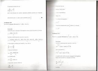 e separando variáveis tem-se                                                                                  1111(' r ndo tem-se


                du            dx                                                                                     11I111l1I1=lnlxl+lnC
       F(u)-u                  x

      que é uma equação de variáveis separáveis podendo portanto ser integrada                                      I)    'lu           equivalente a


                                                                                                                     IIlH=Cx
      como descrito em 1.1, após o que se substitui u por                       I.
                                                                                x
                                                                                                        •           I' 1        olucão da equação é

                                                                                                                                 Cr
Problema 1.10                                                                                                        li-e

Resolver a equação diferencial xi                =   y(lny-lnx)+        y
                                                                                                                    1111 Imente substituindo u por                  2'. obtém-se   a solução,
                                                                                                                                                                    x

       Resolução
       Verificando que a equação é homogénea começa-se por escrevê-Ia na forma

           ,          y (ln y - In x + 1)                                                                   I'. Hhll'lIIa 1.11
       Y       =
                              x

       Fazendo a substituição de x por Âx e y por Ây                                                        1 I 01 v 'r a equação diferencial xel (xdy - ydx)                      =   l dy.
           ,          Ây(lnÂy-lnÂx+I)            y(lny+lnÂ-lnx-lnÂ+I)                    y(lny-lnx)+y
       y       =                             =                                       =
                                   Âx                              x                            x                   R solução

           efectuando a mudança de variável y                = UX,     tem-se                                       t az ndo a substituição de x por Âx e y por Ây
                                                                                                                                À,2x2

       dy                    du                                                                                      Âxe
                                                                                                                                ).l,2(
                                                                                                                                   )       Âxdy - Âydx
                                                                                                                                                         )?2 Â -y
                                                                                                                                                           =            dy
       -=u+x-
       dx                     dx

       A equação escreve-se                                                                                              lU             quivalente a


            du                ux ln u + ux
       u+x-=
            dx                          x

       ou simplificando                                                                                              , implificando verifica-se que a equação é homogénea.
                                                                                                                    Jl d            m      o screver-se a equação na forma
            du
       u+x-=u                     Inu+u
                                                                                                                                            2
            dx
                                                                                                                     til           .1    o / _ y2
               5 P rando vari v is obtém-s                                                                           dv       •              .'
                                                                                                                                               ,
                                                                                                                                         .1"'1,1'
               rllI

        /I 111
             11
 