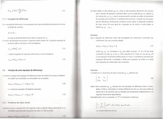 (11 )   Se forem dados os dois valores Yo e Yl como os dois primeiros elementos da sucessão
                                                                                                                   que é solução da equação, é possível obter Y2 em função de Yo e YI' depois Y3
                                                                                                                   em função de Y2 e YI' e assim sucessivamente calculam-se todos os elementos
 .1.3 Equações de diferenças                                                                                       da sucessão por recorrência. O problema de encontrar a solução de uma equa-
                                                                                                                   ção de diferenças satisfazendo condições iniciais dadas é designado problema
Urna equação de diferenças é urna equação que relaciona diferentes elementos de uma                                de valor inicial. No caso geral de a equação ser de ordem n serão dados os
         sucessão de números                                                                                       valores YO' YI'"'' Y,,- I'



                                                                                                            Teorema
         em que se pretende determinar todos os valores de Yw                                               Seja a equação de diferenças linear não homogénea de coeficientes constantes (ou
l x mplos de equações de primeira e segunda ordem podem ser a seguinte equação de                                  coeficientes que são sucessões dadas)
         primeira ordem não linear e não homogénea
                                                                                                                                                                                                             (17)
                              2
          y,,+,    +0.9YI1         =     12                                                         (12)

                                                                                                                   sendo ao, a I' a2 constantes e                       1"   uma dada sucessão. Se A e B são duas
         e ainda a equação de segunda ordem linear e não homogénea                                                 constantes tais que Yo = A e Yl = B a solução de (11) (que no caso de ao = O
                                                                                                                   é uma equação de primeira ordem) existe e é única. À semelhança da teoria das
                                                                                                    (13)           equações diferenciais o resultado é válido para equações de ordem n e ainda
                                                                                                                   para equações de coeficientes não constantes .




 .2       Solução de uma equação de diferenças                                                              Teorema
                                                                                                            Considere-se o Casoratiano de duas sucessões un' vn definido por
 onsidere-se agora uma equação de diferenças linear de ordem k em que os coeficien-
         tes podem ser constantes ou não (podem ser sucessões)                                                        U"              v"                                                                     (18)


                                                                                                    (14)

                                                                                                            Sejam duas sucessões Uw vn soluções de uma equação de diferenças linear e homo-
          e a respectiva equação homogénea associada                                                               génea. Então o Casoratiano é sempre diferente de zero ou zero para todos O
                                                                                                                   valores de n. No primeiro caso as soluções são linearmente independentes e no

          aoY,,+k +a,Yn+k-'                   + ... +akYn =0                                        (15)           segundo linearmente dependentes.
                                                                                                            Exemplificando com as sucessões 1 e 211 o Casoratiano é dado por


 .. 1 Problema de valor inicial
                                                                                                                            2"                  "   I      "         "(2 -I) - 2"   O
                                                                                                                             " •.I
 IIJ)( 1I11i1      qu             qlll    t    (8)    d         nd       rd m      p   d ndo
          1I",lllJd<i()',',   '(JIIiIlI(II,    Jld'd I'CJII<i(, I", rir or   I   Ir) li. II'IY1 ~                      '1<'l1ill('    rll!   '1(1111((1(' Ir'IO,



                                                       ()                                           (111)
 