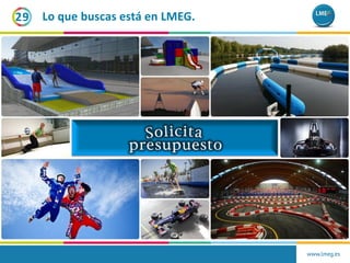 www.lmeg.es
29 Lo que buscas está en LMEG.
 