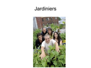 Jardiniers
 