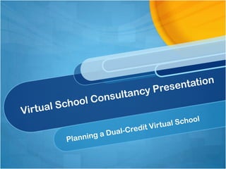 Current Virtual

Consultancy
                                  Common Issues
                School Status



Presentation...