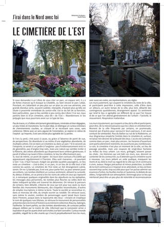 Rédaction et photos :
David Fleisz
J’irai dans le Nord avec toi
LE CIMETIÈRE DE L’EST
Si vous demandez à un Lillois de vous citer un parc, un espace vert, il y a
de fortes chances qu’il évoque la Citadelle, ou bien encore le parc Lebas.
Pourtant, en s’attardant un peu plus sur un plan ou une vue aérienne, une
grande étendue verte, souvent oubliée, interpelle, d’autant plus qu’elle est
située à proximité immédiate du centre-ville. Est-ce du fait de sa fonction,
bien particulière, que ce lieu semble si peu connu des Lillois ? Car oui, nous
parlons bien ici d’un cimetière, celui dit « de l’Est ». Abandonnons ici les
préjugés que nous pourrions avoir sur ce type de lieu.
Pasdetraces,ici,d’alléesstrictementgéométriques,minéralesetbiendégagées,
un peu tristes et monotones. Sur le plan déjà, on distingue un curieux entrelacs
de cheminements courbes, se croisant et se recroisant sans cesse, sans
cohérence. Même avec un sens aiguisé de l’orientation, se repérer ici relève de
l’exploit : qu’importe, il est sans doute plus agréable de s’y perdre.
Si l’on s’y perd, c’est aussi à cause, ou grâce à l’absence de point de vue,
de perspectives. On déambule ici au milieu d’une végétation abondante, de
multiples arbres. Est-on dans un cimetière ou dans un parc ? Si le second cas
l’emporte, ce serait ici un jardin à l’anglaise : pas d’ordonnancement strict ni
de géométrie, pas d’angles trop nets, mais une nature qui semble inviter à
la flânerie, des arbres abondants qui dispensent leurs ombres généreuses. Il
paraît d’ailleurs qu’avant d’être cimetière, le lieu fut effectivement parc.
Si, tout de même, un point de repère : les tours bien connues d’Euralille qui
apparaissent régulièrement à l’horizon. Elles sont riveraines – et pourtant
si loin ! Car, il faut l’avouer, malgré ses grandes qualités paysagères, ce lieu
reste un cimetière – c’est-à-dire, ni un parc, ni un lieu de la ville tout à fait
comme les autres. Le cimetière de l’Est reste un îlot étrangement calme,
serein. On ne s’y balade pas, il est vrai, pour parler fort, ou pour amener jouer
ses enfants. Les tombes distillent un curieux sentiment, attisent la curiosité.
Au détour d’allées, on se prend à lire les noms de celles et ceux qui reposent
ici, à remarquer quelques originalités dans les sépultures ou les épitaphes,
les messages plus personnels, les tombes plus fleuries ou celles dont les
dates indiquent qu’elles ont traversé les décennies. On retrace le parcours
de certains, bien détaillé, s’étonne de ceux qui ont pour eux seuls ou leurs
familles des monuments démesurés, des chapelles reconstituées, d’autres
de simples inscriptions à même la terre. Toute la société se reconstitue ici,
dans ce morceau de ville, du simple ouvrier au notable. On retrouve aussi,
sans même le vouloir, nombre de personnages ayant laissé leurs traces
dans l’histoire, jusque dans la toponymie des lieux : s’éclaire et s’explique
le nom de quelques rues lilloises, se retrouve le monument de personnalités
présentesdansleslivresd’histoireoulamémoirecollective,Mauroy,Salengro,
Faidherbe. Se lisent parfois, sur des tombes abandonnées, de curieuses petites
plaques éditées par la mairie de Lille, informant que la concession arrive à
expirationetquelesayantsdroitsontinvitésàsefaireconnaître.Curieuxmonde
parallèle, négatif de la ville vivante qui s’inscrit perpétuellement hors les murs,
avec aussi ses codes, ses représentations, ses règles.
Les murs justement, qui coupent le cimetière du reste de la ville,
et participent peut-être à cette impression, celle d’être dans
un ailleurs, un autre temps de la ville, plus lent, détaché des
contingences quotidiennes, étrangement apaisé. Ce sentiment
qui rend le lieu si agréable car différent de ce que l’on trouve
et de ce que l’on attend généralement de l’urbain : l’activité, le
mouvement. Respiration inattendue.
Lesmursinjustement,quicoupentcelieudelavilleetparticipent,
peut-être, de la méconnaissance que les Lillois en entretiennent.
Moment de la ville fréquenté par certains, en promenade,
traversé par d’autres pour raccourcir leurs parcours, il est aussi
ceinturé de rambardes. Rue du Ballon ou rue de la Madeleine, un
mur disgracieux empêche l’entrée dans le cimetière et, surtout,
ne laisse rien deviner de la beauté des lieux. L’accès est contraint,
comme dans un parc, mais plus encore ; les horaires d’ouverture
sont particulièrement restreints, les ouvertures peu nombreuses.
Le soir, le cimetière n’est plus un moment de la ville, un lieu de
passage possible, mais une coupure de vingt-deux hectares
au milieu du tissu urbain. Les murs, grillagés, laissent passer
les chats ; les Hommes qui ont bâti ces murs, eux, devront se
contenter de les contourner, ou d’attendre que le cimetière ouvre
à nouveau. Les murs jettent un voile pudique, masquent les
morts et au-delà la mort au regard de la ville qui vit et continuera
à vivre, autour. Maigre précaution et mince protection, la réalité
de la mort continuera à s’imposer et en attendant, ce lieu est bien
souvent trop caché, trop occulté pour que l’on puisse admirer ses
essences d’arbre, les feuilles mortes à l’automne, le dédale de ses
allées, l’originalité de son atmosphère. Dommage pour ce lieu qui
mériterait peut-être un peu plus de notoriété et reconnaissance•
 