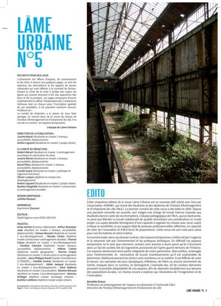 DES MOTS POUR DES LIEUX
L’urbanisme est affaire d’espace, de connaissance
et de choix. A travers ces quelques pages, ce sont les
opinions, les descriptions et les apports de jeunes
urbanistes qui sont offertes à la curiosité du lecteur.
Faisant le choix de la mise à portée des sujets, les
lignes qui suivent donnent à lire des approches des
lieux et de la pratique. Les pages proposent d’ouvrir
modestement le débat. Paradoxalement, l’urbanisme
intéresse tout un chacun pour l’inscription spatiale
de son quotidien, il est pourtant rarement discuté.
Profitons-en !
Le comité de rédaction a le plaisir de vous faire
partager un nouvel opus de la revue du réseau de
l’Institut d’Aménagement et d’Urbanisme de Lille. A la
une de ce numéro : les espaces temporaires.
L’équipe de Lâme Urbaine
DIRECTION DE LA PUBLICATION :
Justine Boiral (étudiante en master 2 réseaux,
accessibilité, déplacements)
Ambre Legrand (étudiante en master 2 projet urbain)
LE COMITÉ DE RÉDACTION :
Hubert Bécart (étudiant en master 2 aménagement
touristique et valorisation de sites)
Justine Boiral (étudiante en master 2 réseaux,
accessibilité, déplacements)
David Fleisz (étudiant en master 2 réseaux,
accessibilité, déplacements)
Coralie Grard (étudiante en master 2 politique et
ingénierie foncières)
Olivier Larique (diplômé en master éco-
développement)
Ambre Legrand (étudiante en master 2 projet urbain)
Bastien Vanghelle (étudiant en master 2 construction
et aménagement durable)
DESIGN GRAPHIQUE :
Juliette Marquis
IMPRIMEUR :
Imprimerie Dumont
ÉDITEUR :
Dépôt légal en cours ISSN 2262-053
PIGISTES :
Greta Aartelt (Erasmus allemande) ; Arthur Beaubois
Jude (étudiant en master 1 réseaux, accessibilité,
déplacements) ; Océane Bounet (étudiante en master
2 éco-développement) ; Nicolas Chatin (diplômé
master construction aménagement durable) ; Florent
Claeys (étudiant en master 2 éco-développement)
; Charline Clément (diplômée master réseaux,
accessibilité, déplacements) ; Hélène Colnot
(diplômée master géographie) ; Perrine Crépin
(étudiante en master 2 construction et aménagement
durable) ; Jean-Philippe David (master d’architecture
à l’ENSAPL) ; Clotilde Greiner (étudiante en master
2 éco-développement) ; Adèle Jacquot (étudiante
en master 2 éco-développement) ; Eline Malleret
(étudiante en master 2 Eurostudies) ; Maxime Renaud
(étudiant en master 2 éco-développement) ; Vianney
Schlegel (diplômé master sociologie urbaine) ;
Aurélien Lefebvre (diplôme master projet urbain).
Encouverture:Immeubleendémolition,Bruxelles,AmbreLegrand,2013
Page 3 : Fives-Cail-Babcock, Marion Barreau, SPL Euralille, 2008
EDITO
Cette cinquième édition de la revue Lâme Urbaine est un nouveau défi relevé avec brio par
l’association «ENVAR», qui réunit des étudiants et des diplômés de l’Institut d’Aménagement
et d’Urbanisme de Lille (IAUL). Le premier numéro de cette revue a été édité en 2009. Depuis
une parution annuelle est assurée, ceci malgré une charge de travail intense imposée aux
étudiantsdanslecadredenosformations.L’équipepédagogiquedel’IAUL,quejereprésente,
ne peut que féliciter ce travail collaboratif de qualité nécessitant une coordination en mode
projet. Les sujets abordés témoignent d’une capacité à regarder les choses avec recul, esprit
critique et sensibilité, ce qui augure déjà de postures professionnelles réfléchies, en capacité
de créer de l’innovation et d’être force de propositions. Cette revue est une vraie plus-value
pour nos formations et notre institut.
Cenumérotraite,danssondossiercentral,«desespacestemporaires»initiéssoitparl’urgence
et la nécessité soit par l’événementiel et les pratiques artistiques. En définitif ces espaces
temporaires ne le sont que rarement, certains sont amenés à durer parce qu’ils s’inscrivent
dans un fait de société, tels les logements provisoires de l’après guerre témoins de l’histoire.
Ces espaces deviennent ainsi partie intégrante de notre patrimoine. Mais parfois, aménagés
pour l’événementiel, ils nécessitent de lourds investissements qu’il est souhaitable de
pérenniser. Malheureusement les échecs sont nombreux en la matière. Il est difficile de créer
le besoin. Les exemples des jeux olympiques, d’Athènes, de Pékin ou encore récemment de
Sotchi, évoqués dans ce numéro, en témoignent. L’exemple des JO de Londres démontre
pourtant la possible adaptabilité de ces espaces, afin de répondre durablement aux besoins
des populations locales. Un champ encore à explorer qui nécessitera de l’imagination et de
l’innovation.
Annette Groux
Professeur en aménagement de l’espace et urbanisme à l’université Lille1
Directrice de l’Institut d’Aménagement et d’Urbanisme de Lille
LÂME
URBAINE
N°5
LÂME URBAINE #5 · 3
 