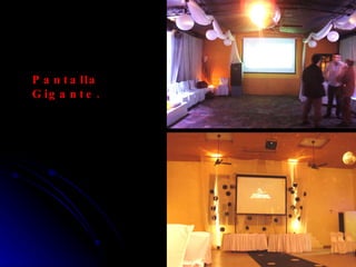 Pantalla Gigante. 