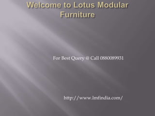 For Best Query @ Call 0880089931




    http://www.lmfindia.com/
 