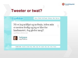 Tweeter or twat? 
