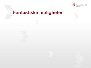 Fantastiske muligheter 