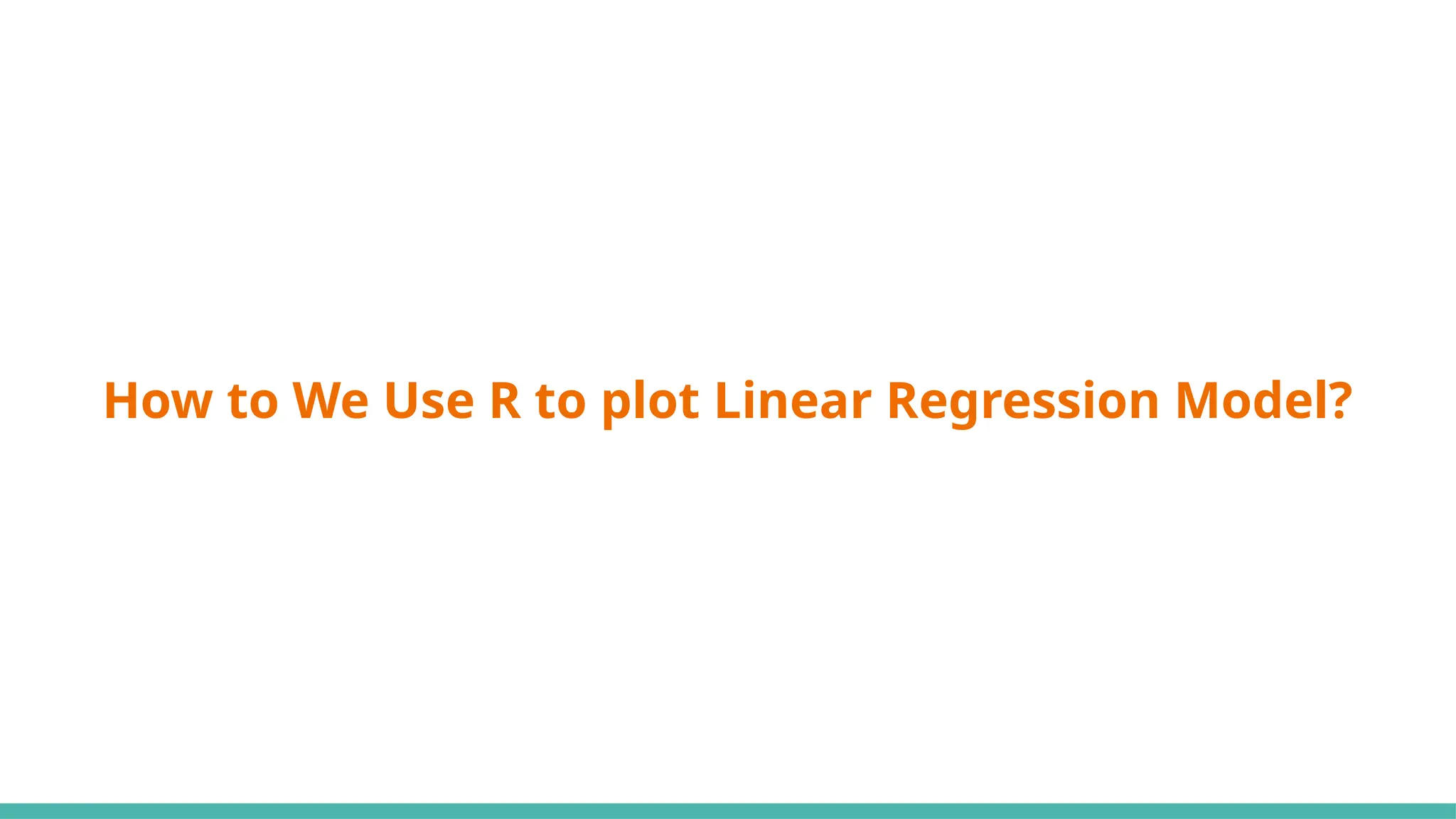 How to We Use R to plot Linear Regression Model?
 