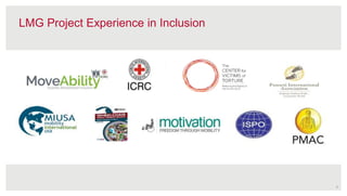 LMG Project Experience in Inclusion
3
 