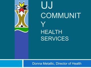 ListugujCommunityHealth Services Donna Metallic, Director of Health 