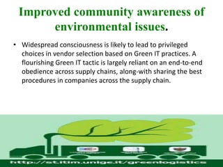 Challenges
     Implementing Green Logistics has never been easy. Some of
     the challenges that Consumer Goods Organiza...