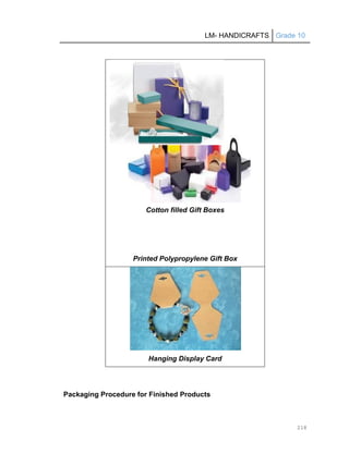 LM- HANDICRAFTS Grade 10
218
Cotton filled Gift Boxes
Printed Polypropylene Gift Box
Hanging Display Card
Packaging Procedure for Finished Products
 