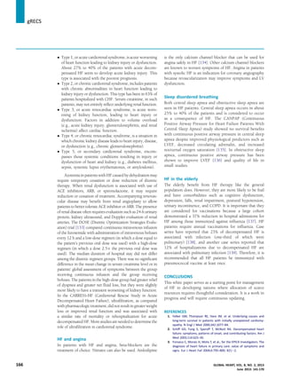 Type 1, or acute cardiorenal syndrome, is acute worsening
of heart function leading to kidney injury or dysfunction.
About 27% to 40% of the patients with acute decom-
pensated HF seem to develop acute kidney injury. This
type is associated with the poorest prognosis.
 Type 2, or chronic cardiorenal syndrome, includes patients
with chronic abnormalities in heart function leading to
kidney injury or dysfunction. This type has been in 63% of
patients hospitalized with CHF. Serum creatinine, in such
patients, may not entirely reﬂect underlying renal function.
 Type 3, or acute renocardiac syndrome, is acute wors-
ening of kidney function, leading to heart injury or
dysfunction. Factors in addition to volume overload
(e.g., acute kidney injury, glomerulonephritis, and renal
ischemia) affect cardiac function.
 Type 4, or chronic renocardiac syndrome, is a situation in
which chronic kidney disease leads to heart injury, disease,
or dysfunction (e.g., chronic glomerulonephritis).
 Type 5, or secondary cardiorenal syndrome, encom-
passes those systemic conditions resulting in injury or
dysfunction of heart and kidney (e.g., diabetes mellitus,
sepsis, systemic lupus erythematosus, or amyloidosis).
Azotemia in patients with HF caused by dehydration may
require temporary cessation or dose reduction of diuretic
therapy. When renal dysfunction is associated with use of
ACE inhibitors, ARB, or spironolactone, it may require
reduction or cessation of treatment. Accompanying renovas-
cular disease may beneﬁt from renal angioplasty to allow
patients to better tolerate ACE inhibitor or ARB. The presence
of renal disease often requires evaluation such as 24-h urinary
protein, kidney ultrasound, and Doppler evaluation of renal
arteries. The DOSE (Diuretic Optimization Strategies Evalu-
ation) trial [133] compared continuous intravenous infusion
of the furosemide with administration of intravenous boluses
every 12 h and a low-dose regimen (in which a dose equal to
the patient’s previous oral dose was used) with a high-dose
regimen (in which a dose 2.5Â the previous oral dose was
used). The median duration of hospital stay did not differ
among the diuretic regimen groups. There was no signiﬁcant
difference in the mean change in serum creatinine level or in
patients’ global assessment of symptoms between the group
receiving continuous infusion and the group receiving
boluses. The patients in the high-dose group had greater relief
of dyspnea and greater net ﬂuid loss, but they were slightly
more likely to have a transient worsening of kidney function.
In the CARRESS-HF (Cardiorenal Rescue Study in Acute
Decompensated Heart Failure), ultraﬁltration, as compared
with pharmacologictreatment,didnot resultin greaterweight
loss or improved renal function and was associated with
a similar rate of mortality or rehospitalization for acute
decompensated HF. Morestudies are neededto determine the
role of ultraﬁltration in cardiorenal syndrome.
HF and angina
In patients with HF and angina, beta-blockers are the
treatment of choice. Nitrates can also be used. Amlodipine
is the only calcium channel blocker that can be used for
angina safely in HF [134]. Other calcium channel blockers
are known to worsen symptoms of HF. Angina in patients
with systolic HF is an indication for coronary angiography
because revascularization may improve symptoms and LV
dysfunction.
Sleep disordered breathing
Both central sleep apnea and obstructive sleep apnea are
seen in HF patients. Central sleep apnea occurs in about
25% to 40% of the patients and is considered to occur
as a consequence of HF. The CANPAP (Continuous
Positive Airway Pressure for Heart Failure Patients With
Central Sleep Apnea) study showed no survival beneﬁts
with continuous positive airway pressure in central sleep
apnea despite improved physiological predictors such as
LVEF, decreased circulating adrenalin, and increased
nocturnal oxygen saturation [135]. In obstructive sleep
apnea, continuous positive airway pressure has been
shown to improve LVEF [136] and quality of life in
small studies.
HF in the elderly
The elderly beneﬁt from HF therapy like the general
population does. However, they are more likely to be frail
and have comorbidities such as cognitive dysfunction,
depression, falls, renal impairment, postural hypotension,
urinary incontinence, and COPD. It is important that they
are considered for vaccinations because a large cohort
demonstrated a 37% reduction in hospital admissions for
HF among those immunized against inﬂuenza [137]. HF
patients require annual vaccinations for inﬂuenza. Case
series have reported that 23% of decompensated HF is
associated with infection (one-third of which were
pulmonary) [138], and another case series reported that
12% of hospitalizations due to decompensated HF are
associated with pulmonary infection [139]. Therefore, it is
recommended that all HF patients be immunized with
pneumococcal vaccine at least once.
CONCLUSIONS
This white paper serves as a starting point for management
of HF in developing nations where allocation of scarce
resources requires thoughtful consideration. It is a work in
progress and will require continuous updating.
REFERENCES
1. Felker GM, Thompson RE, Hare JM, et al. Underlying causes and
long-term survival in patients with initially unexplained cardiomy-
opathy. N Engl J Med 2000;342:1077–84.
2. Schiff GD, Fung S, Speroff T, McNutt RA. Decompensated heart
failure: symptoms, patterns of onset, and contributing factors. Am J
Med 2003;114:625–30.
3. Fonseca C, Morais H, Mota T, et al., for the EPICA Investigators. The
diagnosis of heart failure in primary care: value of symptoms and
signs. Eur J Heart Fail 2004;6:795–800, 821e2.
jgRECS
166 GLOBAL HEART, VOL. 8, NO. 2, 2013
June 2013: 141-170
 