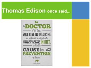 Thomas Edison once said...
 