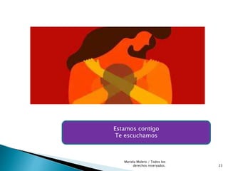 Estamos contigo
Te escuchamos
23
Mariela Molero / Todos los
derechos reservados.
 