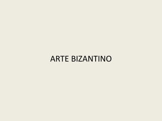 ARTE BIZANTINO