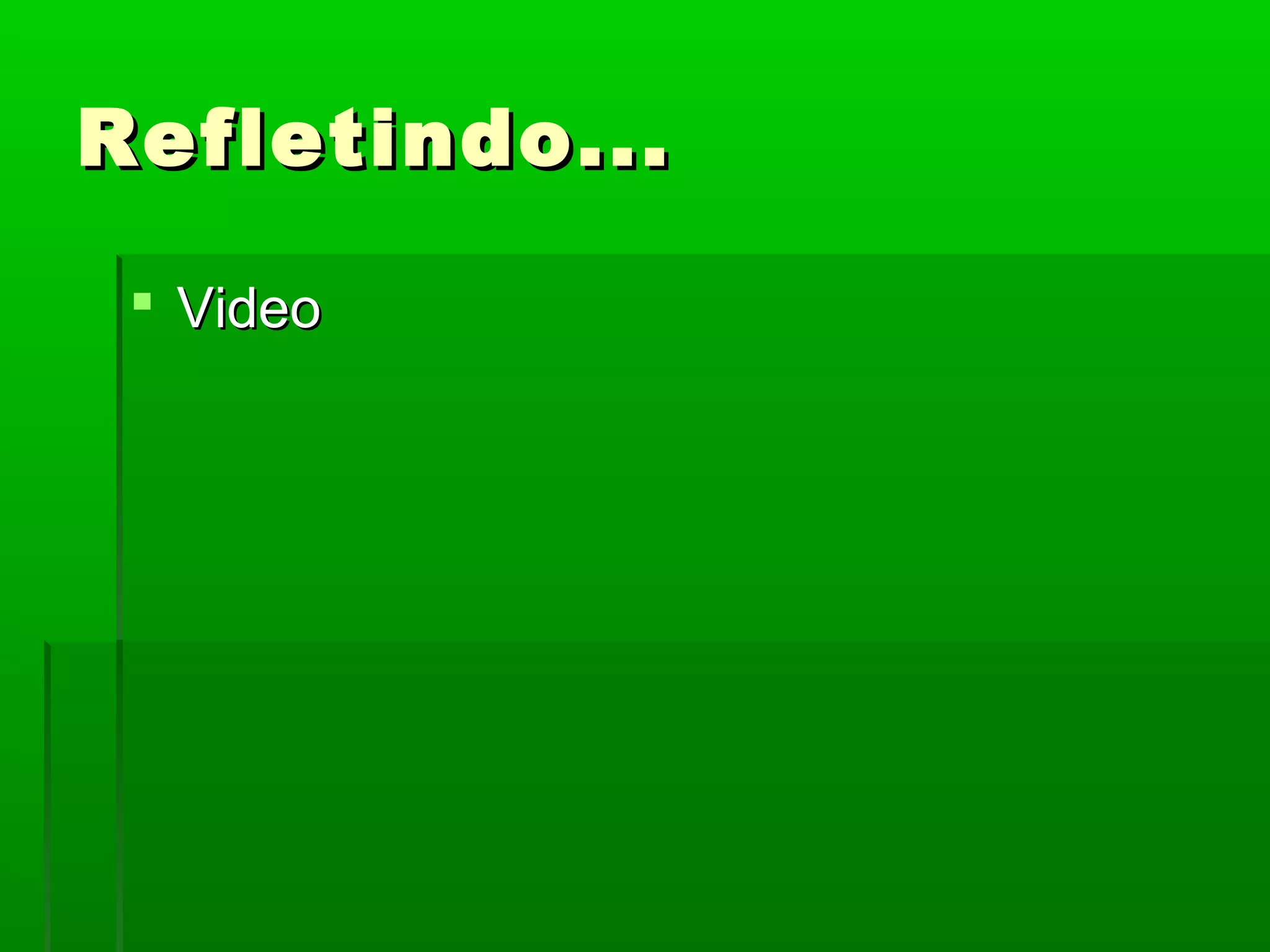 Refletindo...

  Video
 