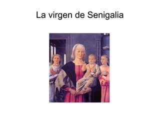 La virgen de Senigalia
 