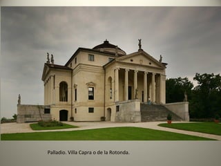 Palladio. Villa Capra o de la Rotonda.