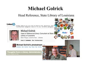 Michael Golrick
Head Reference, State Library of Louisiana
 