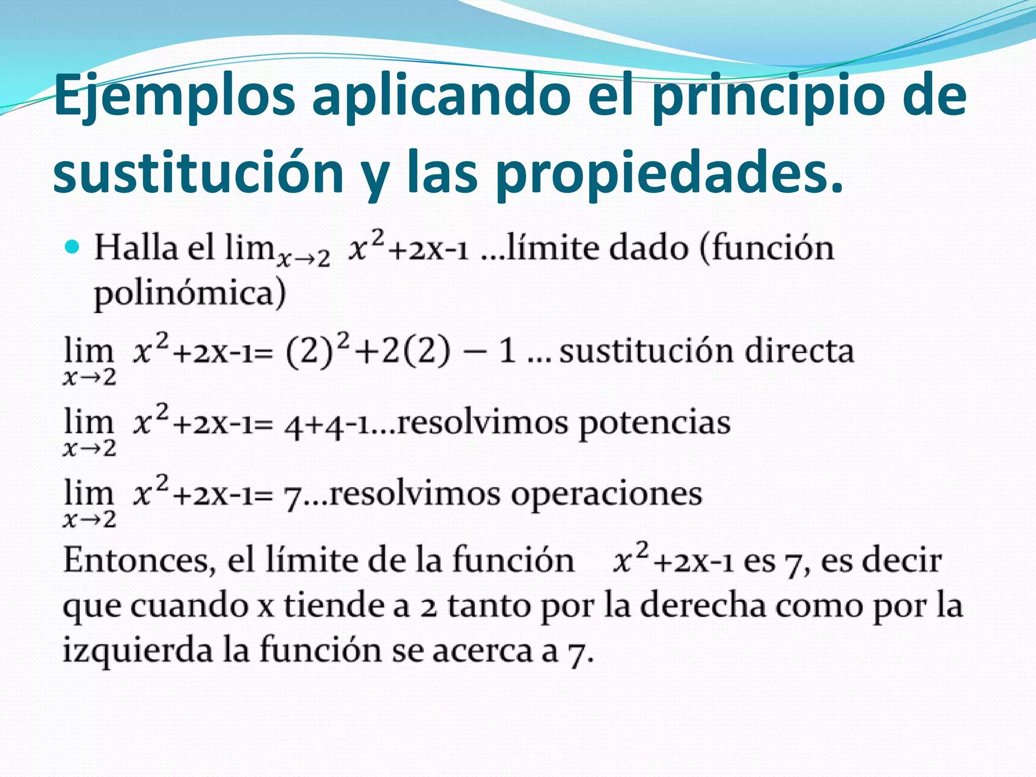 Ejemplos aplicando el principio de
sustitución y las propiedades.
