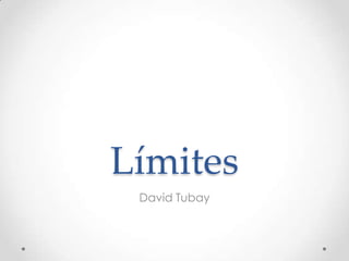 Límites
David Tubay

 