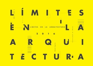 1
UniversidaddeMorón
l í m i t e s
e n l a
a r q u i
t e c t u r a
UniversidaddeMorón
Tesis
MartínCaparroz
2 0 1 6
..........