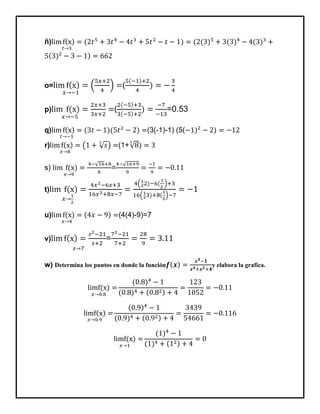 ñ)




o=                            (

p)                       (                    =0.53

q)                                   (3(-1)-1) (5(

r)                           (1+


s)                       =

t)


u)                           (4(4)-9)=7


v)                   =


w) Determina los puntos en donde la función           y elabora la grafica.
 