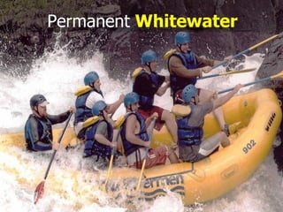 ThePermanent Whitewater
   Importance of Leadership at All Levels
 