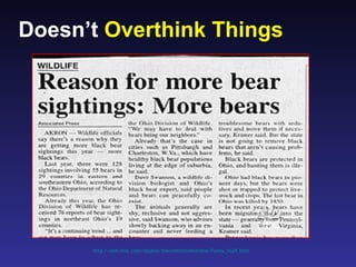 Doesn’t Overthink Things




      http://web.mac.com/iajukes/thecommittedsardine/Funny_Stuff.html
 